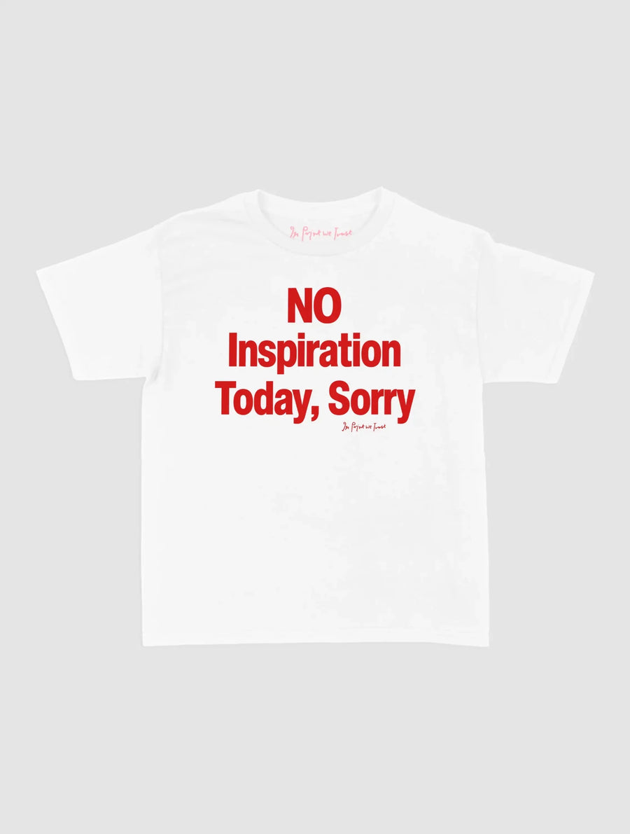 no inspiration today baby tee - In Print We Trust