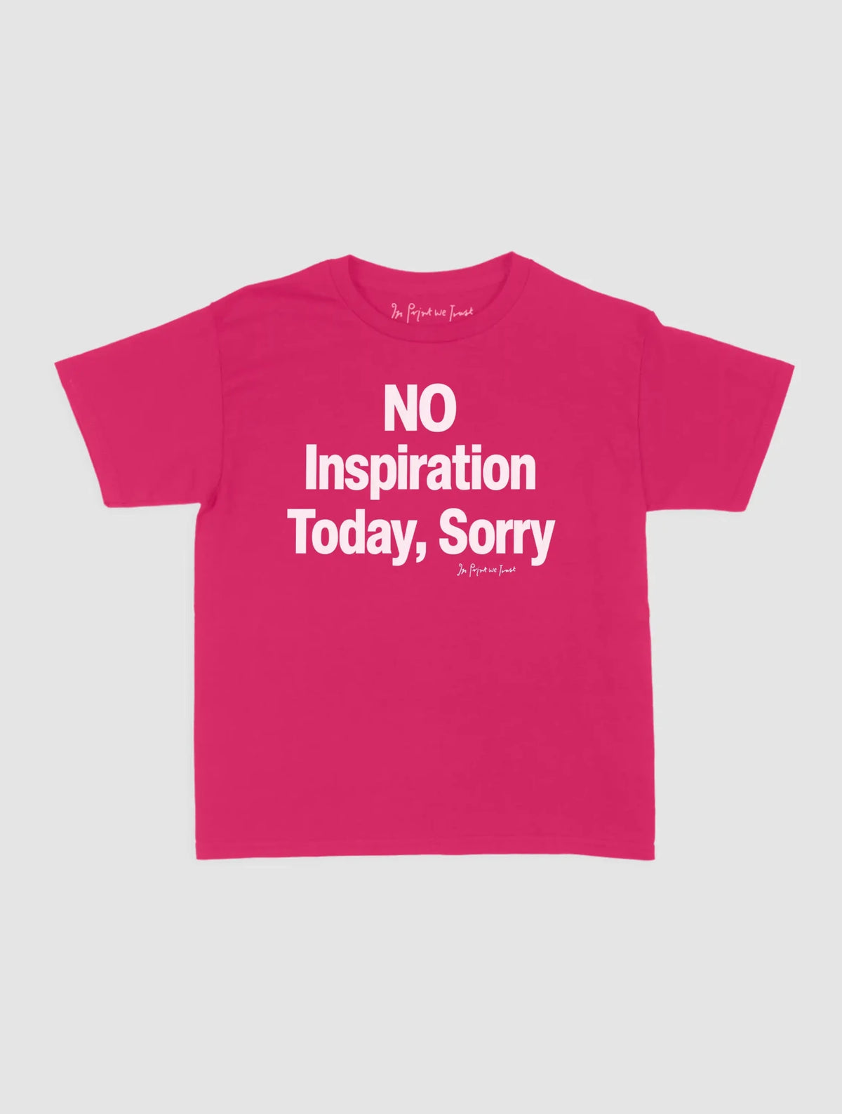 no inspiration today baby tee - In Print We Trust
