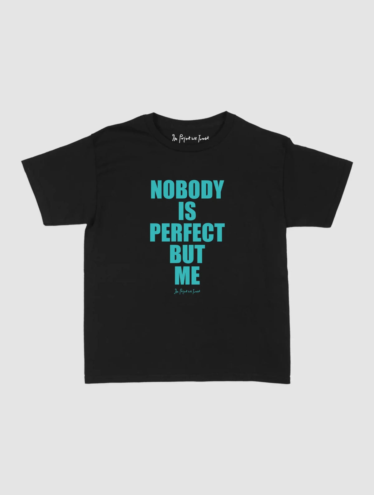 nobody baby tee - In Print We Trust