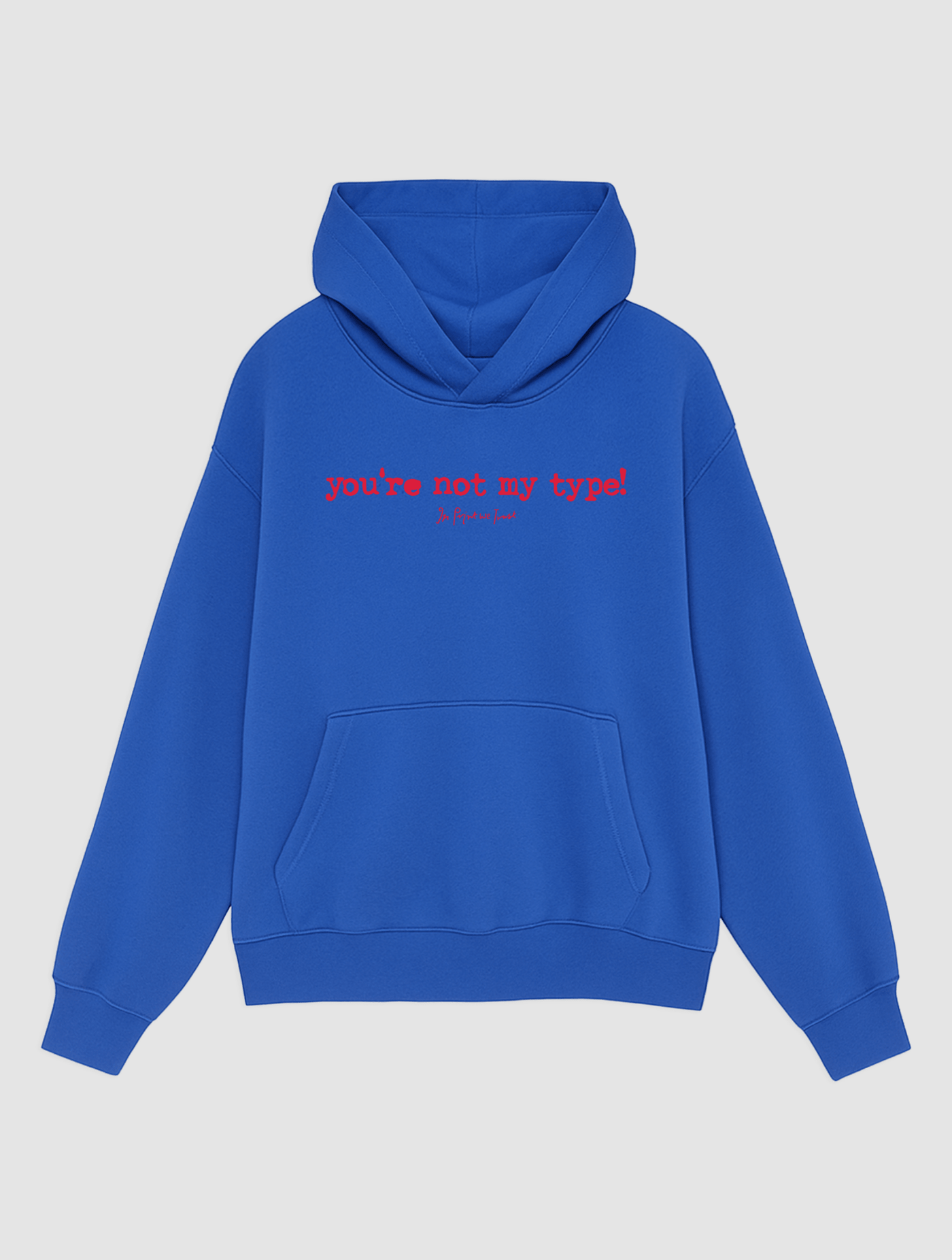not my type blue hoodie - In Print We Trust