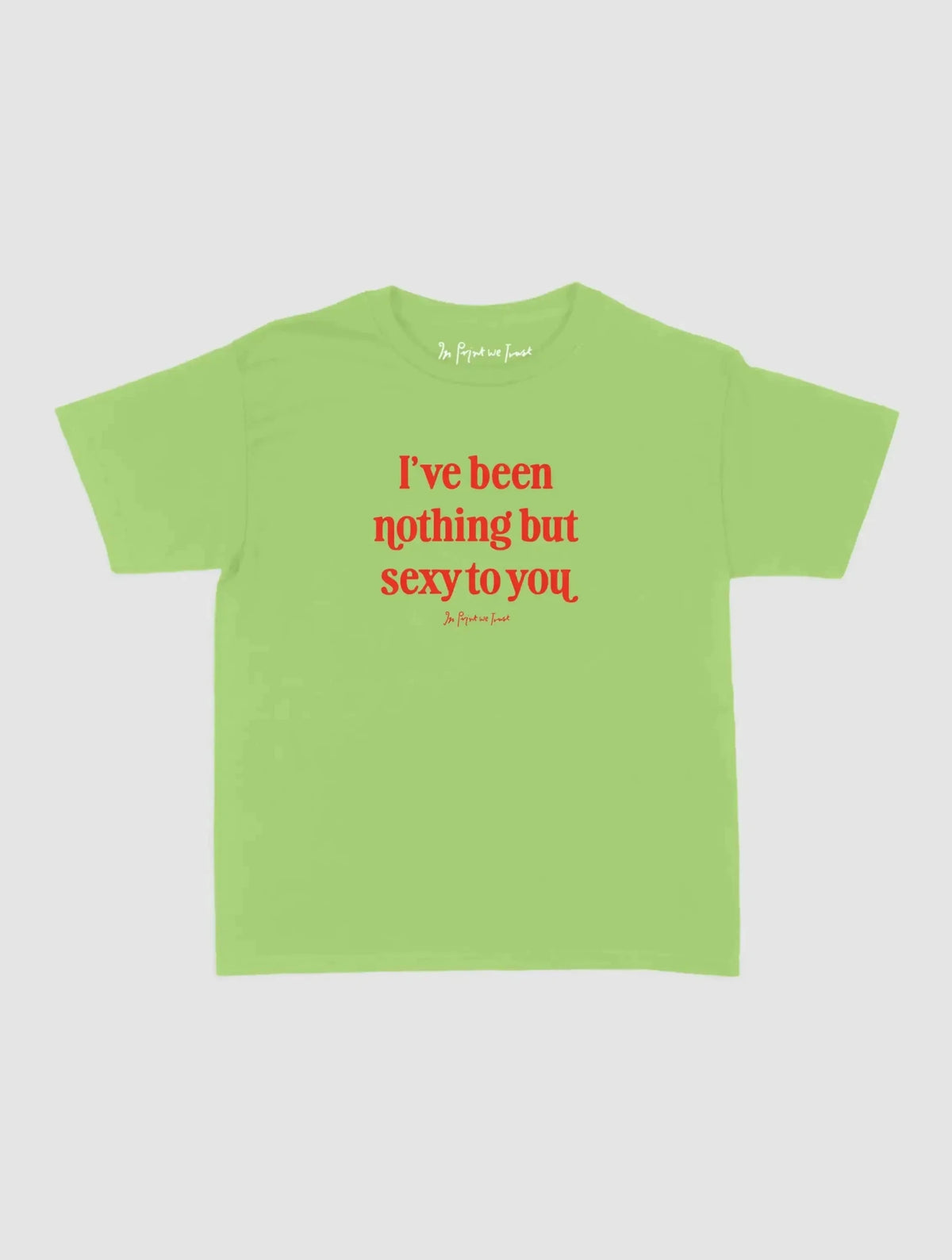 nothing but sexy baby tee - In Print We Trust
