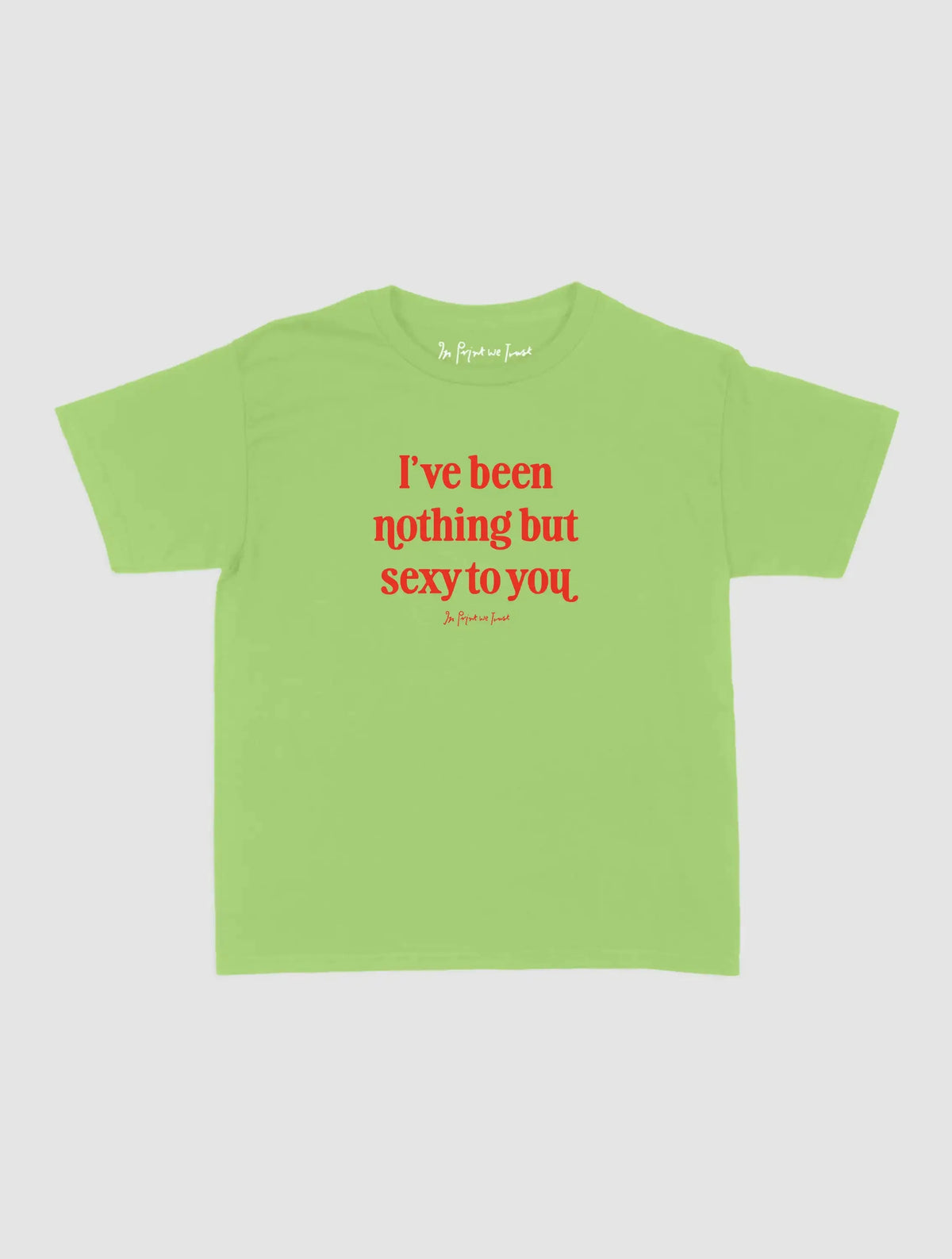 nothing but sexy baby tee - In Print We Trust