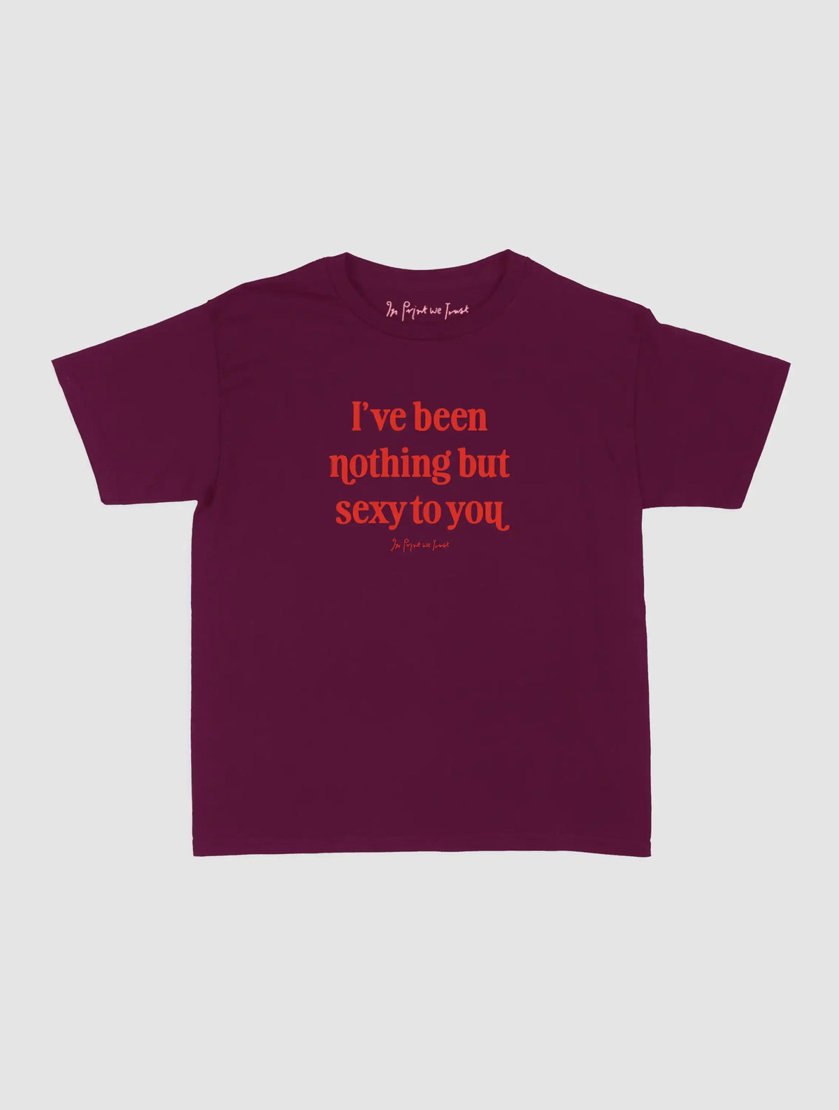 nothing but sexy baby tee - In Print We Trust
