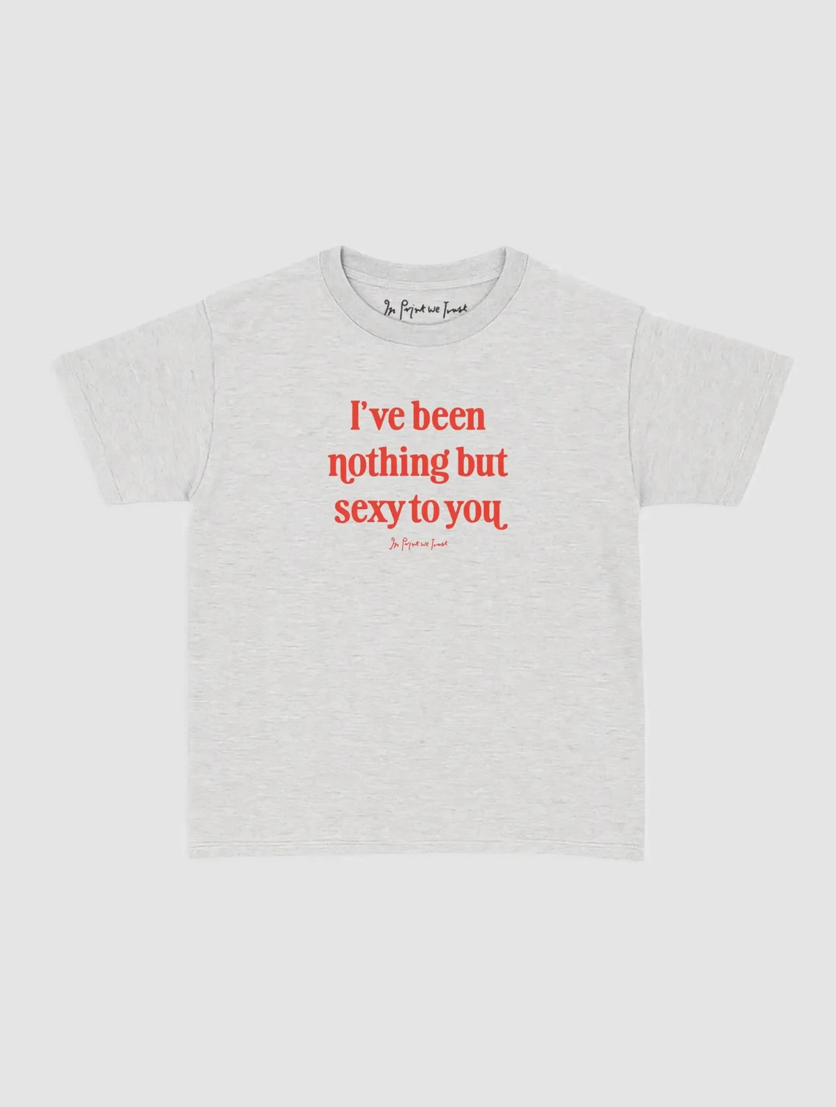 nothing but sexy baby tee - In Print We Trust