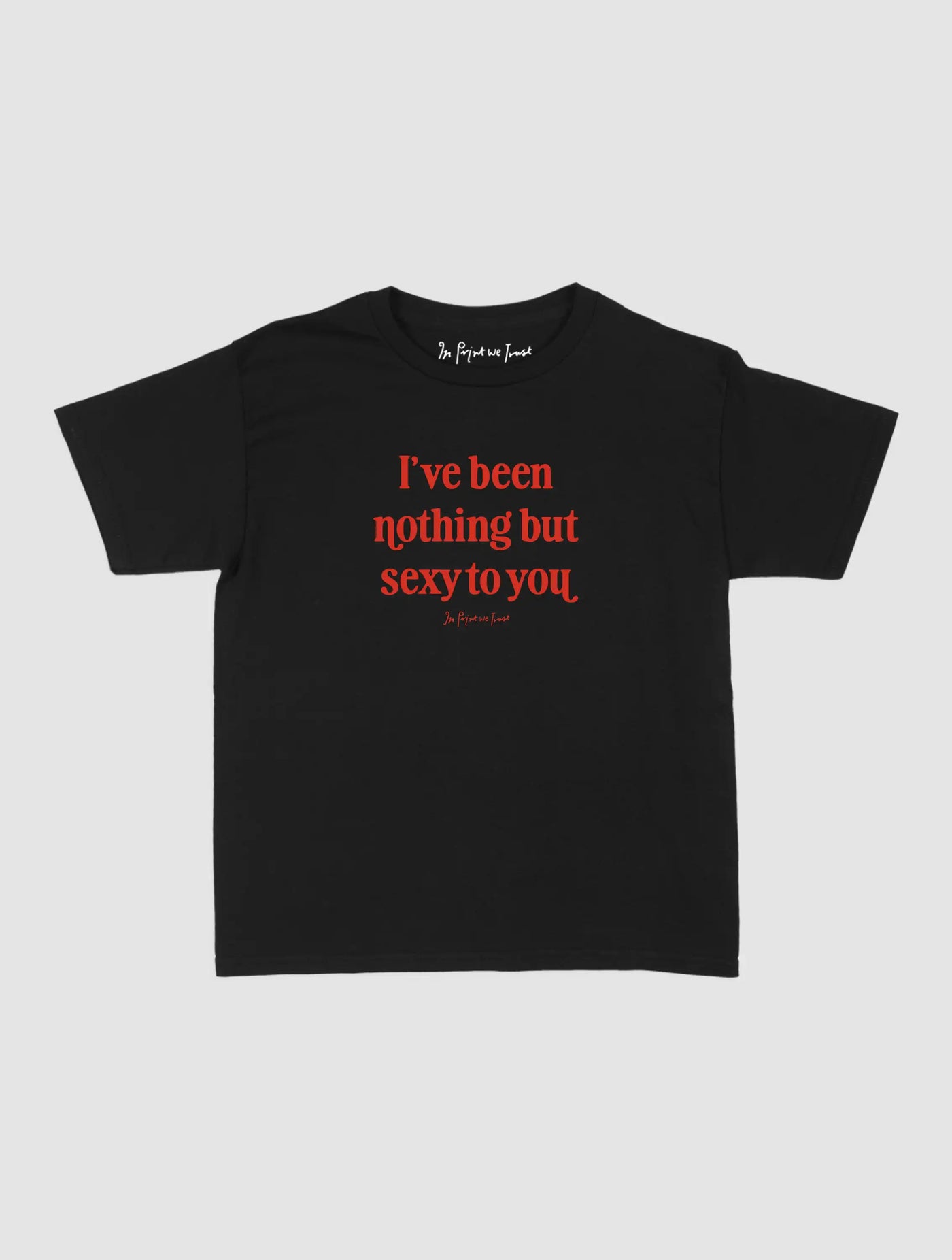 nothing but sexy baby tee