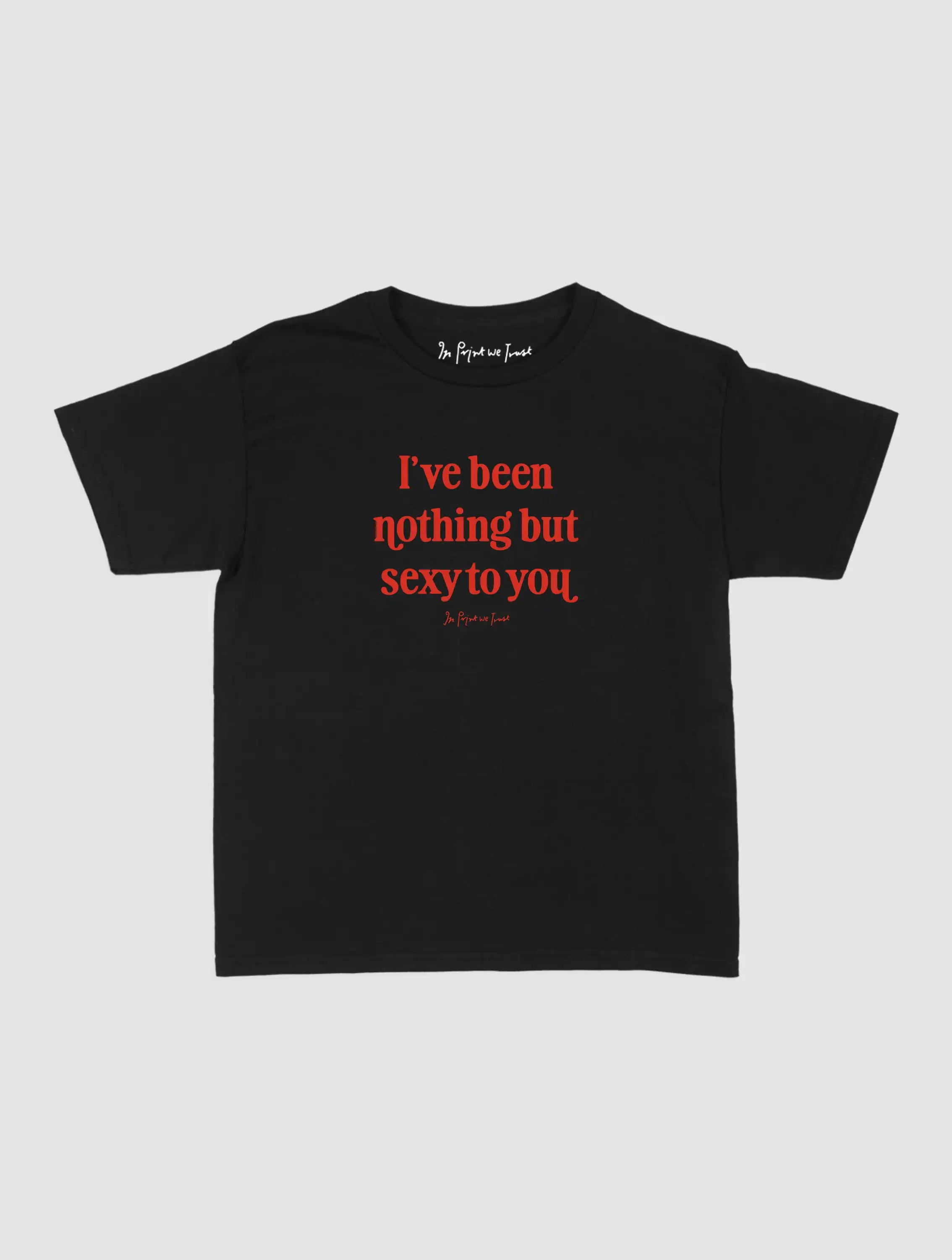 nothing but sexy baby tee