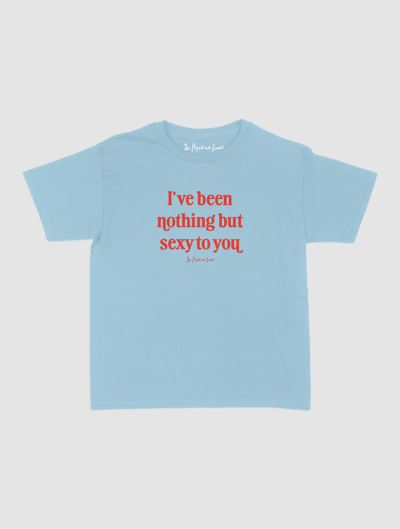 nothing but sexy baby tee