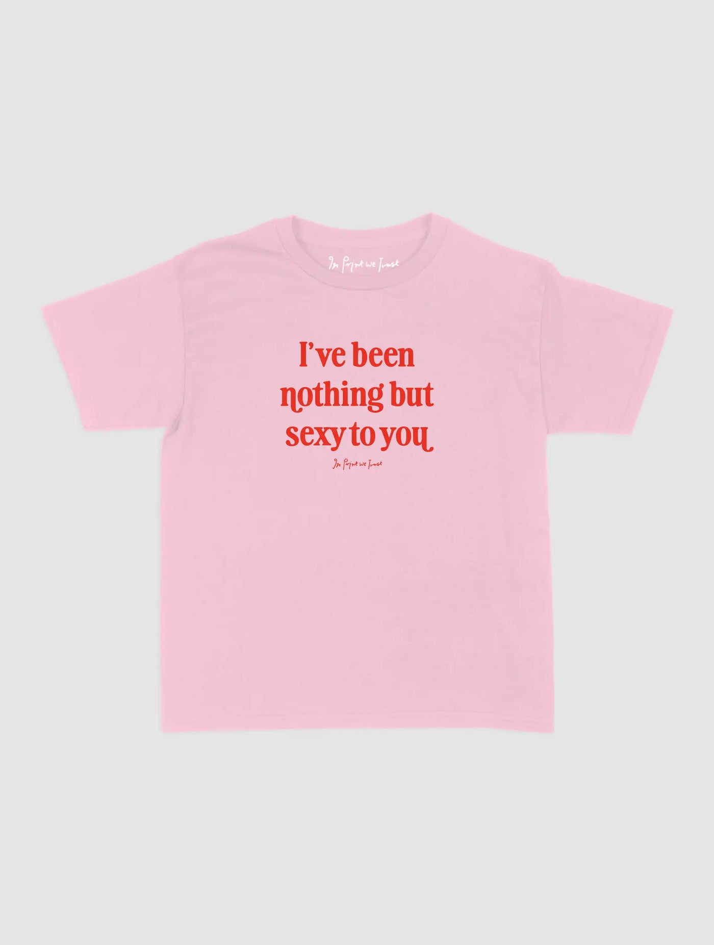 nothing but sexy baby tee