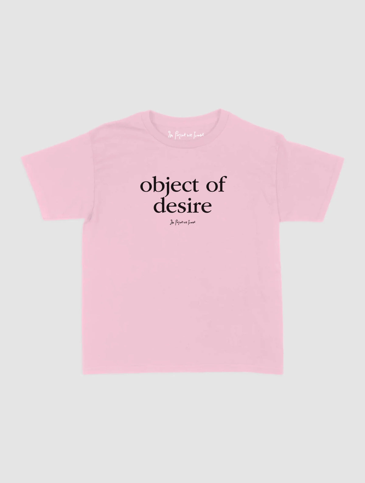 object of desire baby tee - In Print We Trust