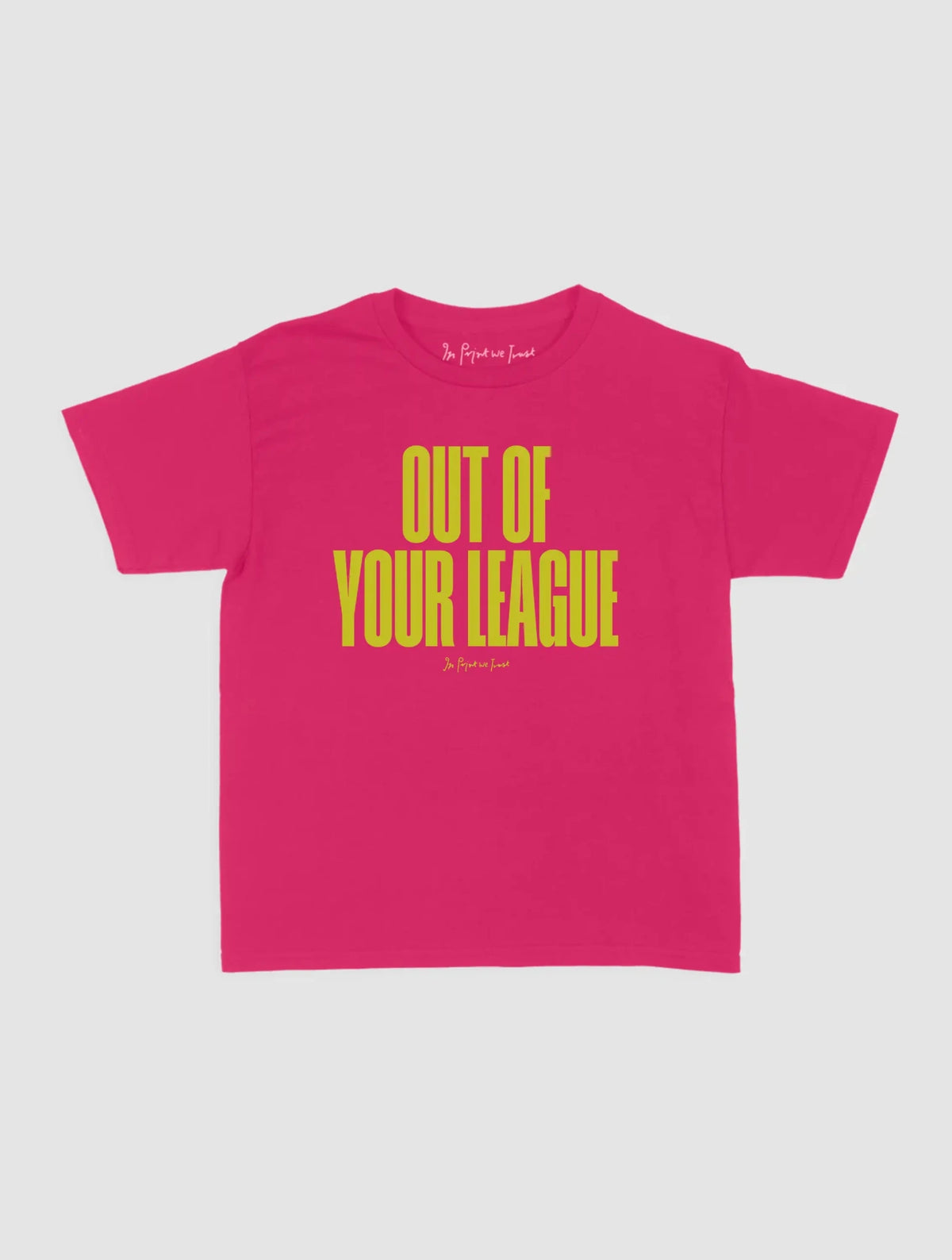 out of your league baby tee - In Print We Trust