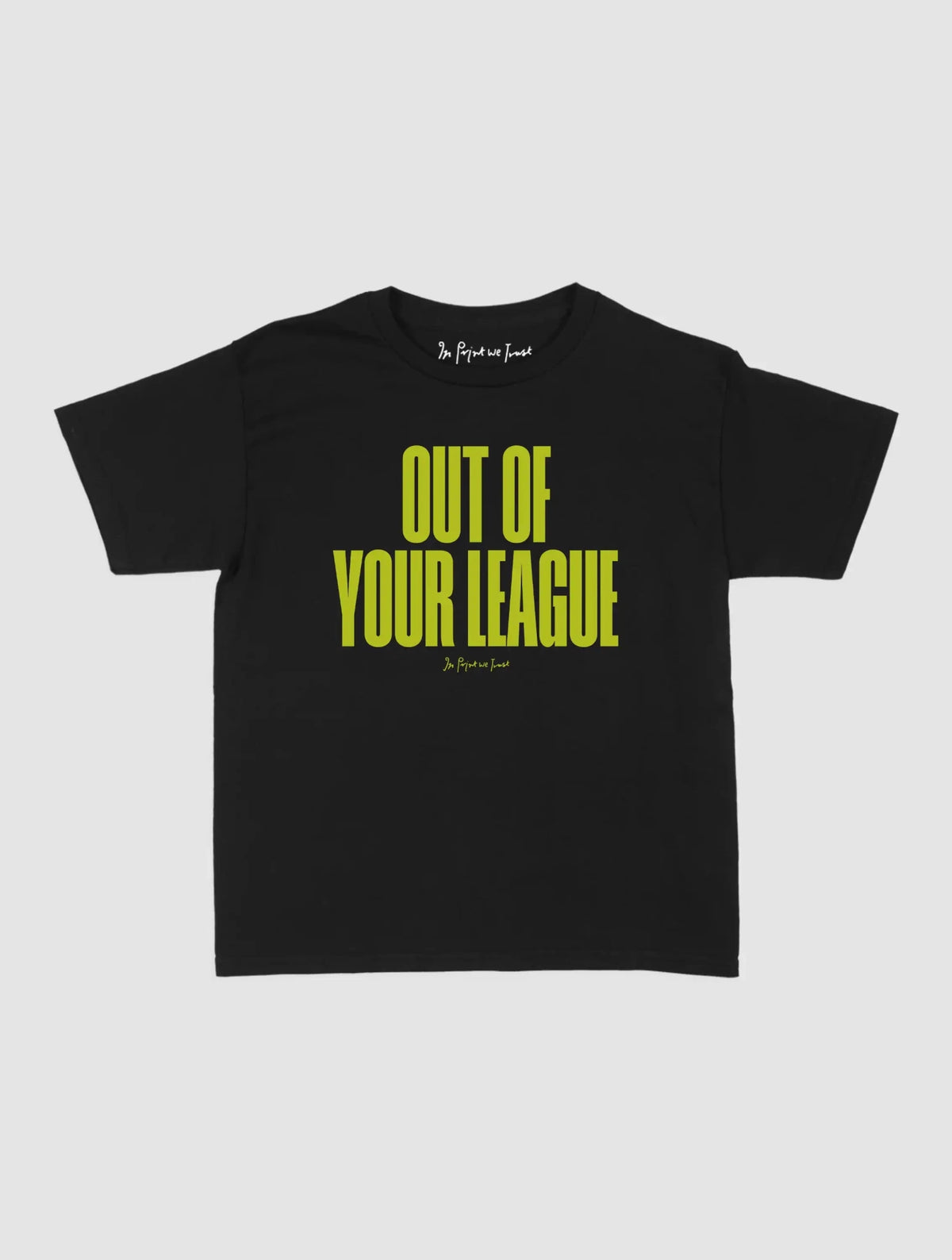 out of your league baby tee - In Print We Trust