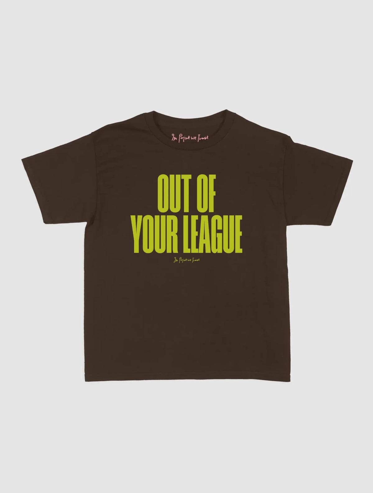 out of your league baby tee - In Print We Trust