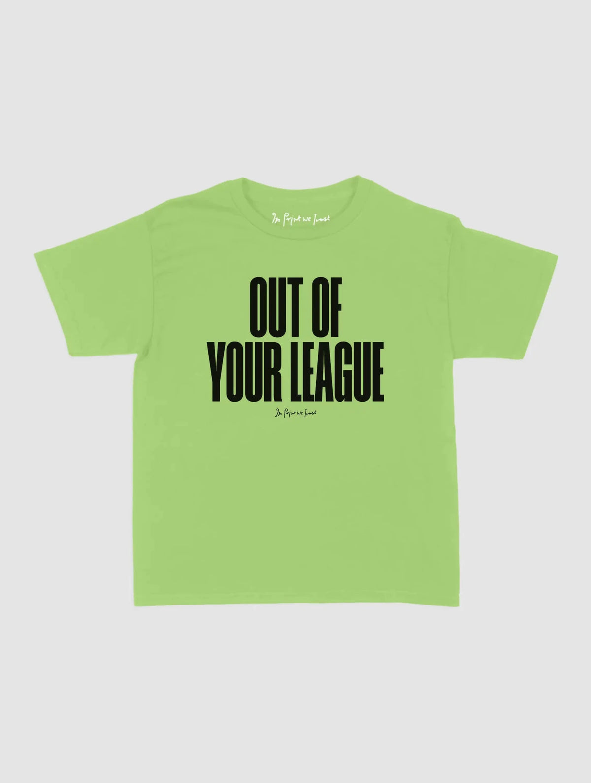out of your league baby tee - In Print We Trust