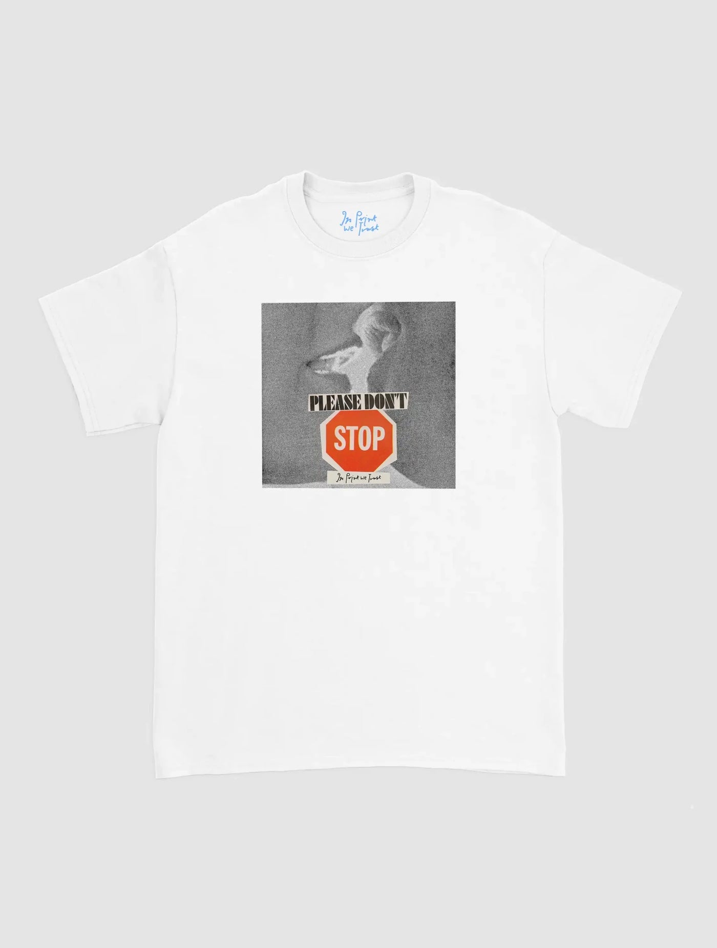 please don't stop classic tee - In Print We Trust