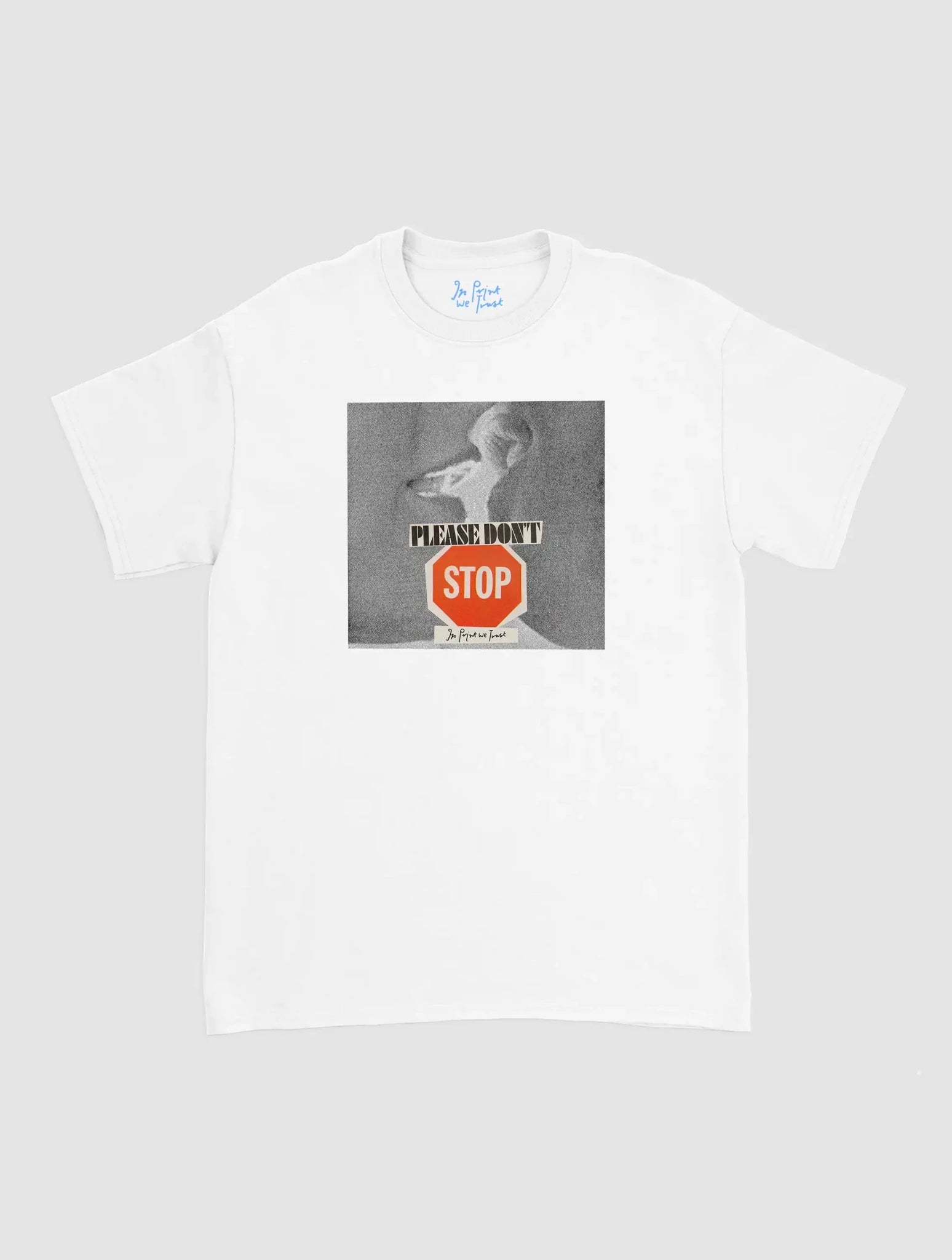 please don't stop classic tee - In Print We Trust