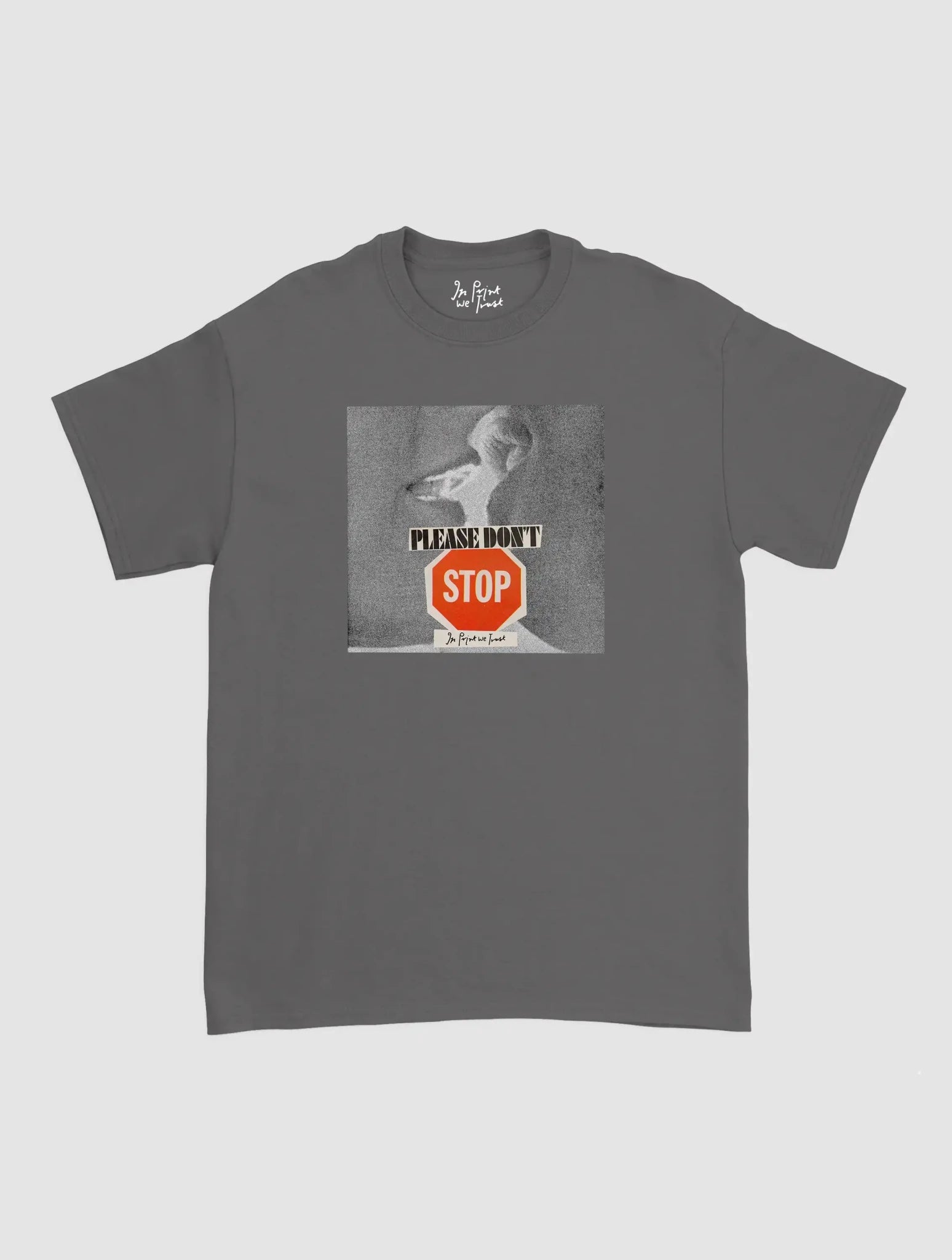 please don't stop classic tee - In Print We Trust