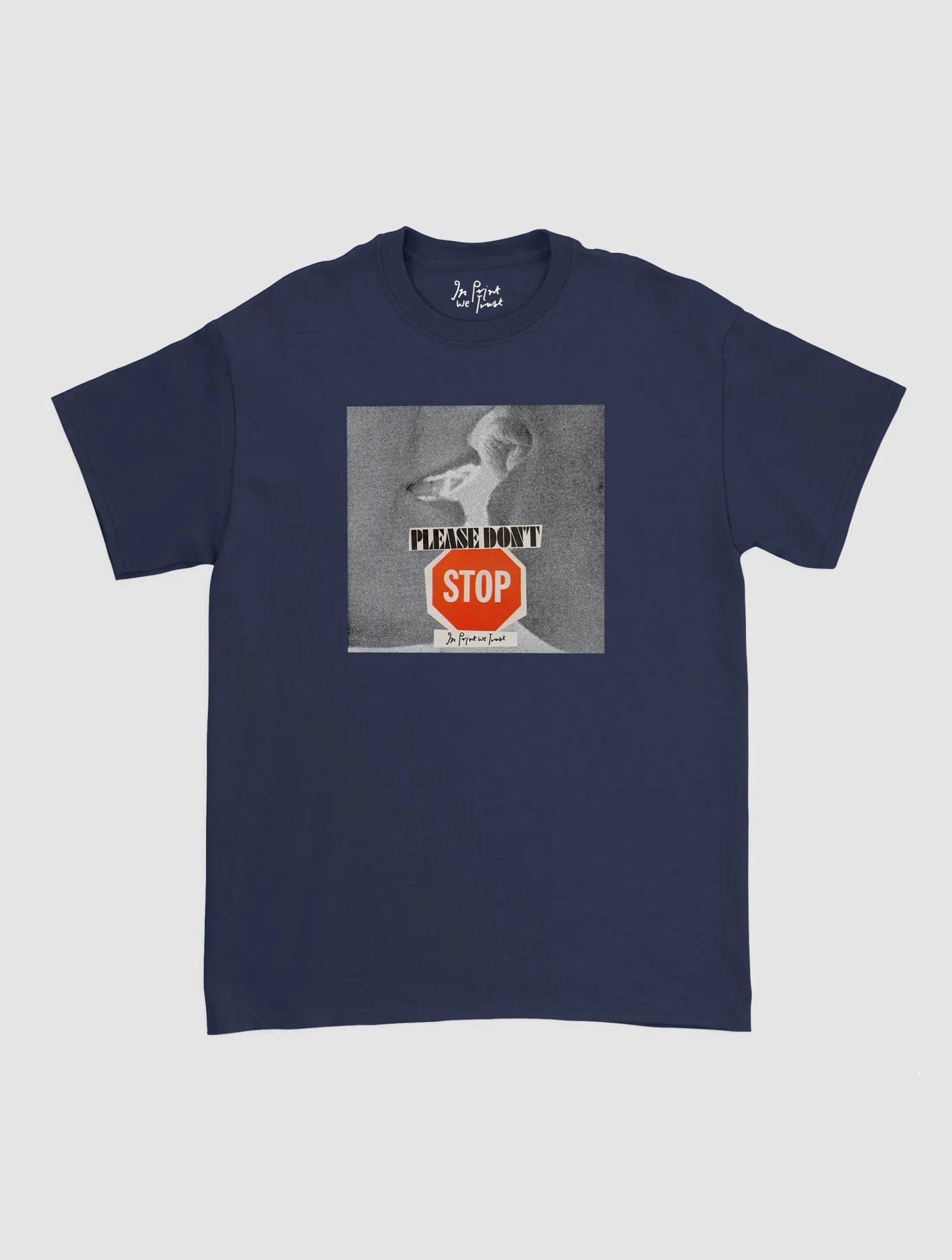 please don't stop classic tee - In Print We Trust
