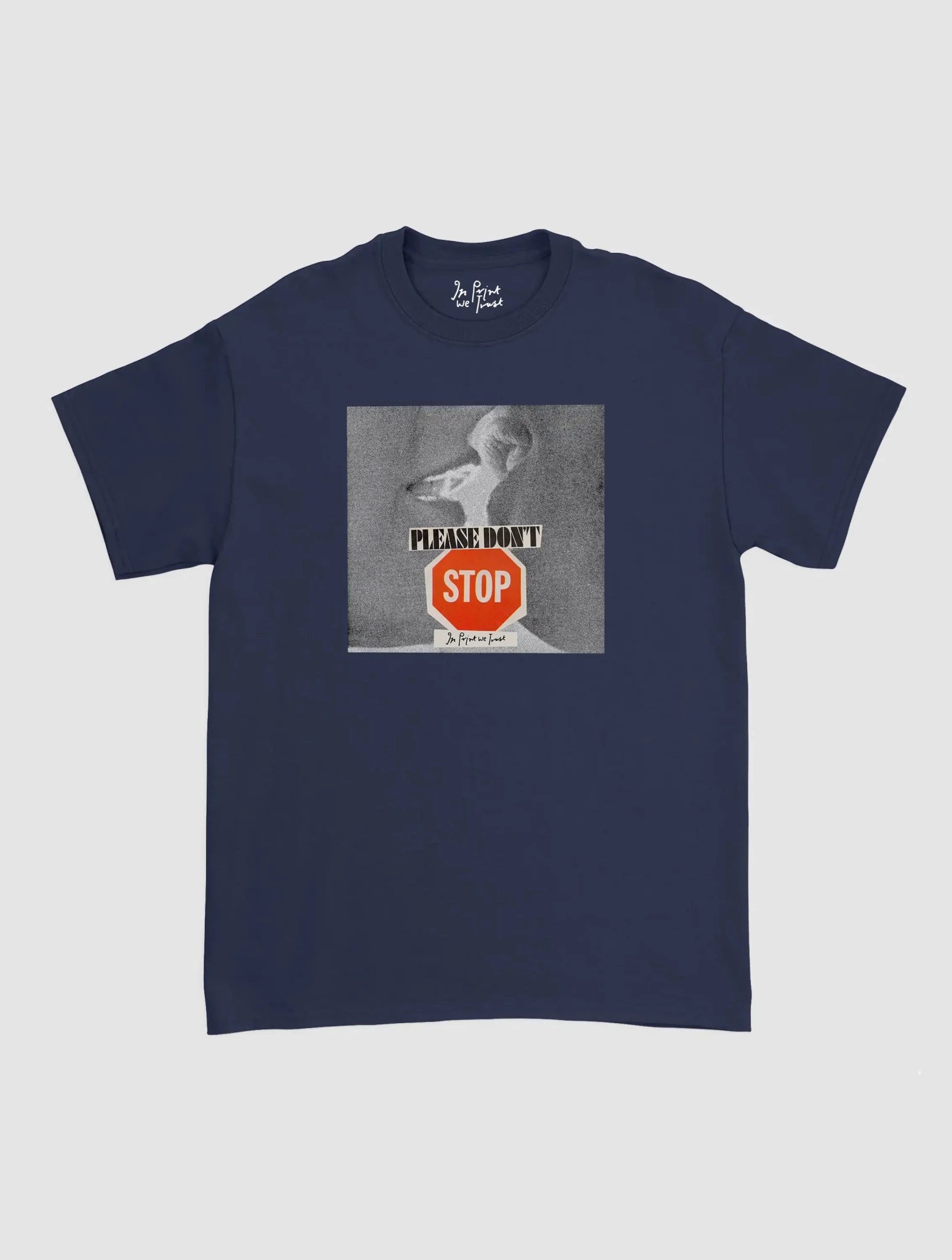 please don't stop classic tee - In Print We Trust