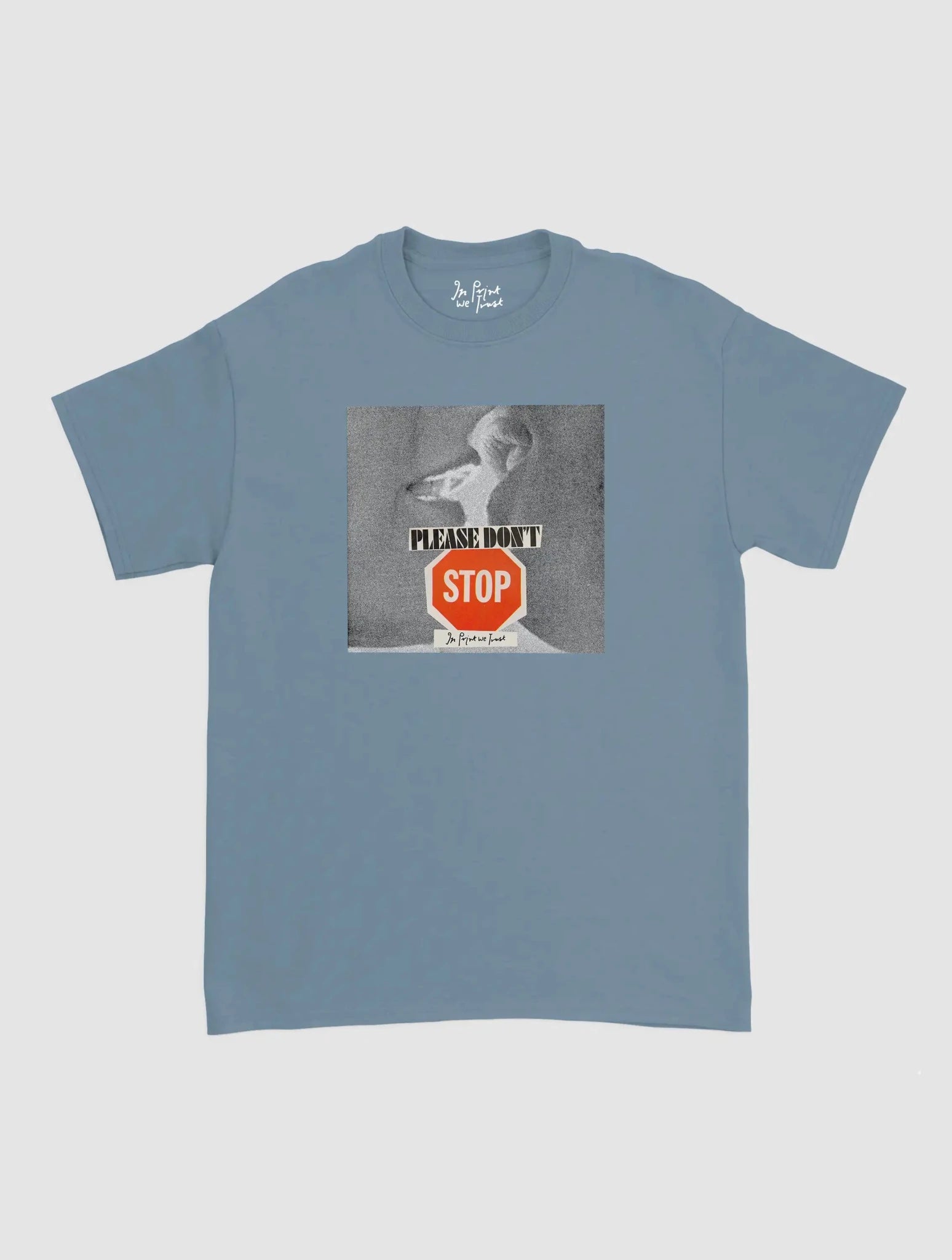 please don't stop classic tee - In Print We Trust