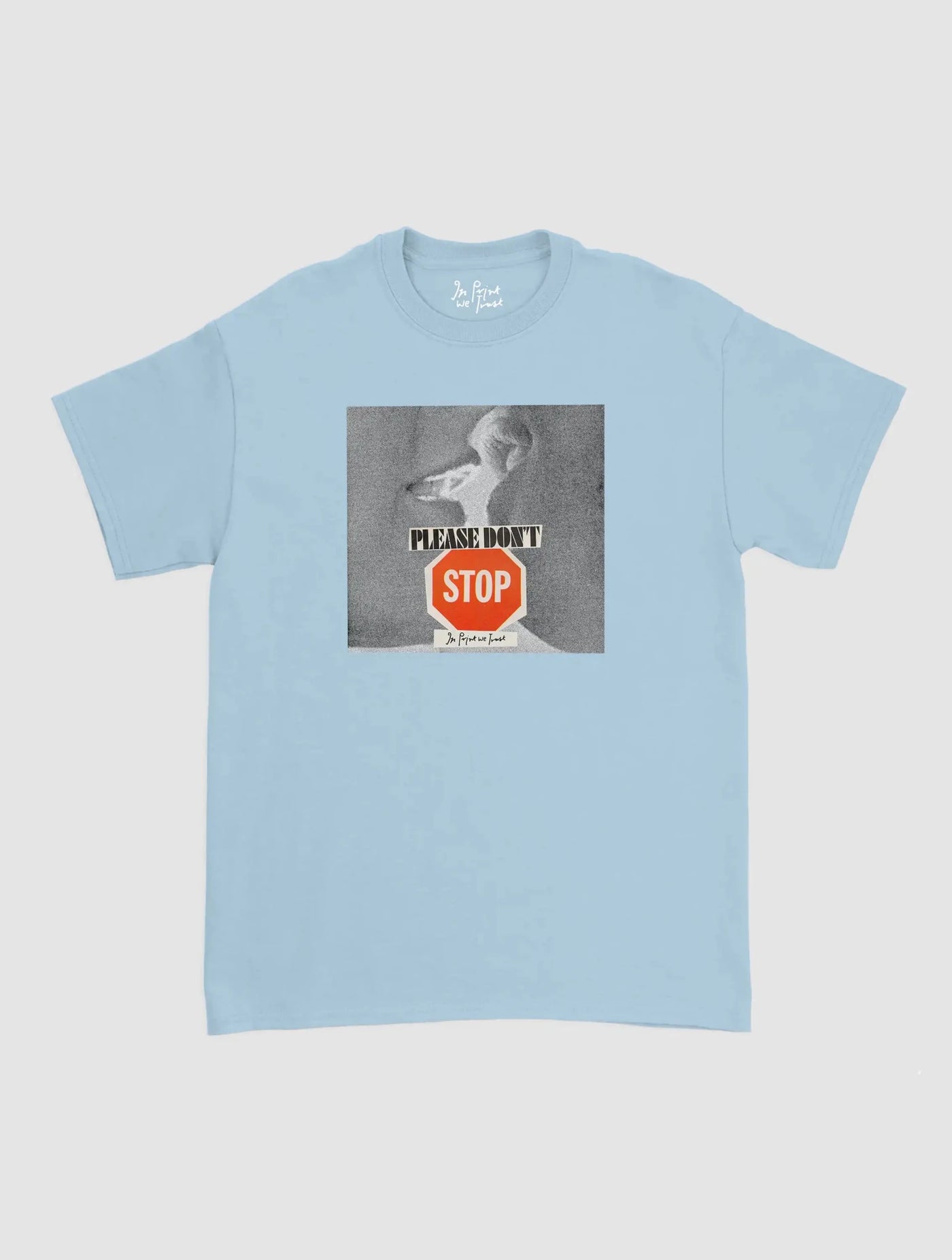 please don't stop classic tee - In Print We Trust