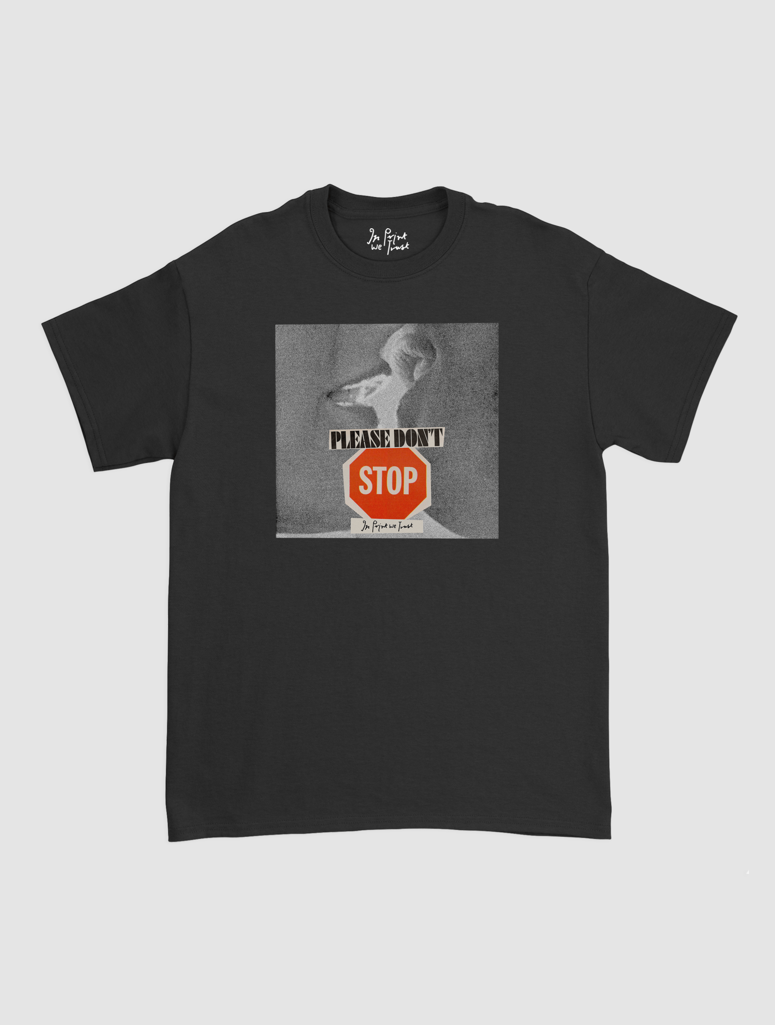 please don't stop classic tee - In Print We Trust