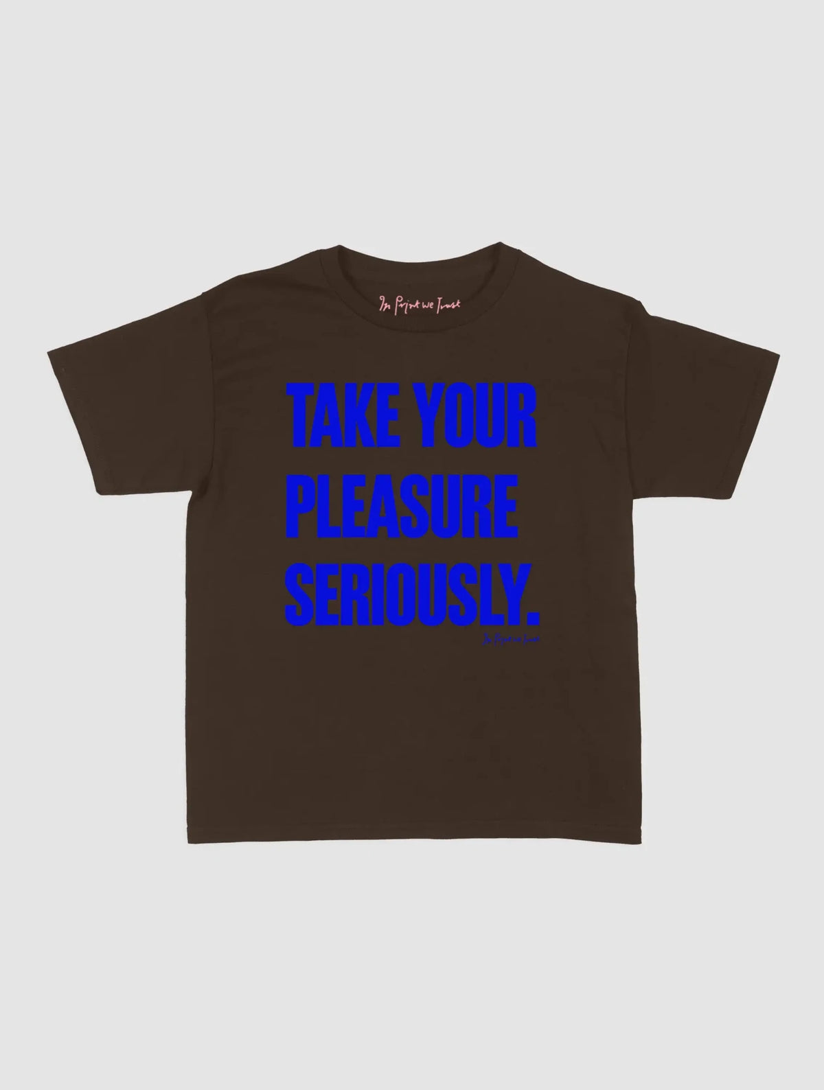 pleasure seriously baby tee - In Print We Trust