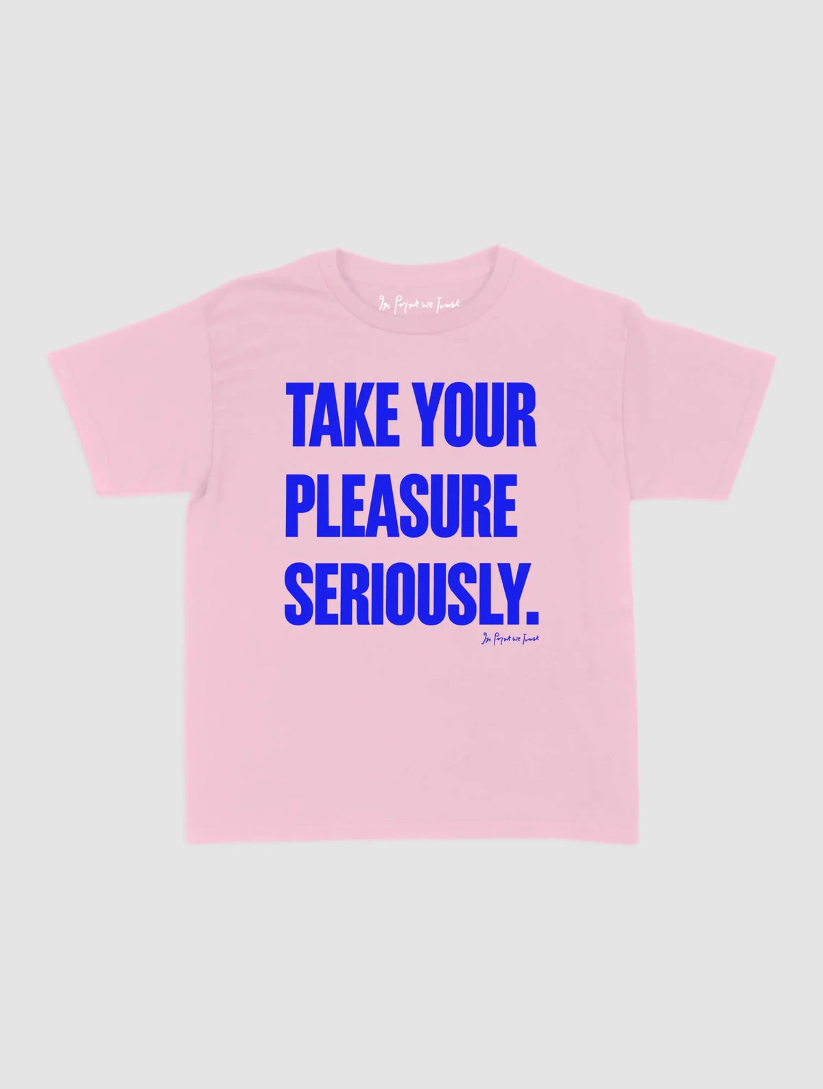 pleasure seriously baby tee - In Print We Trust