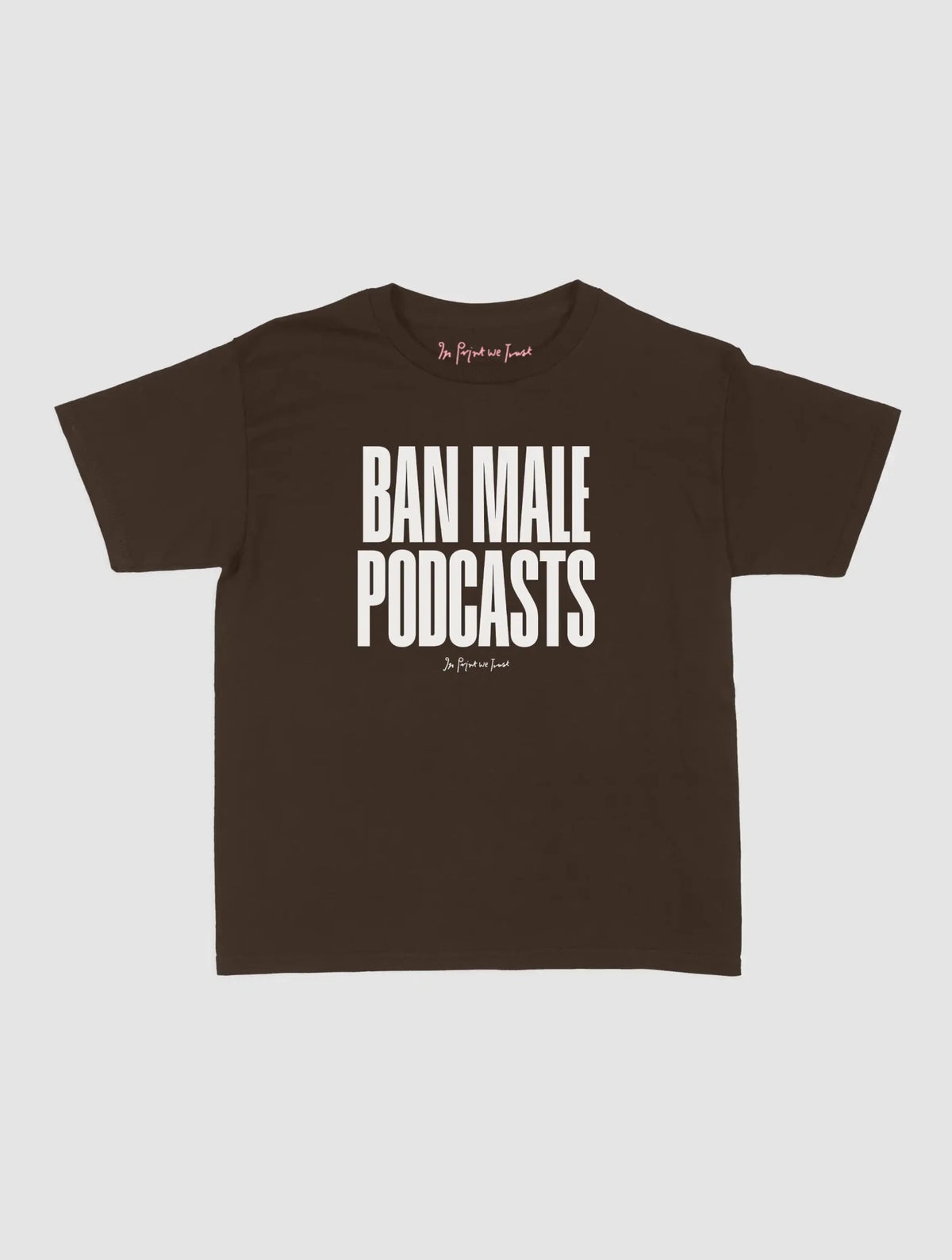 podcasts baby tee - In Print We Trust