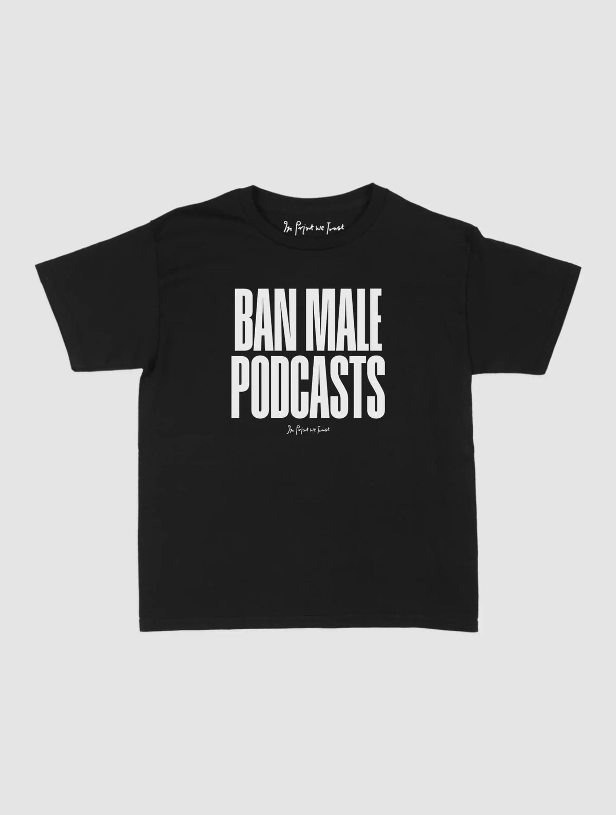 podcasts baby tee - In Print We Trust