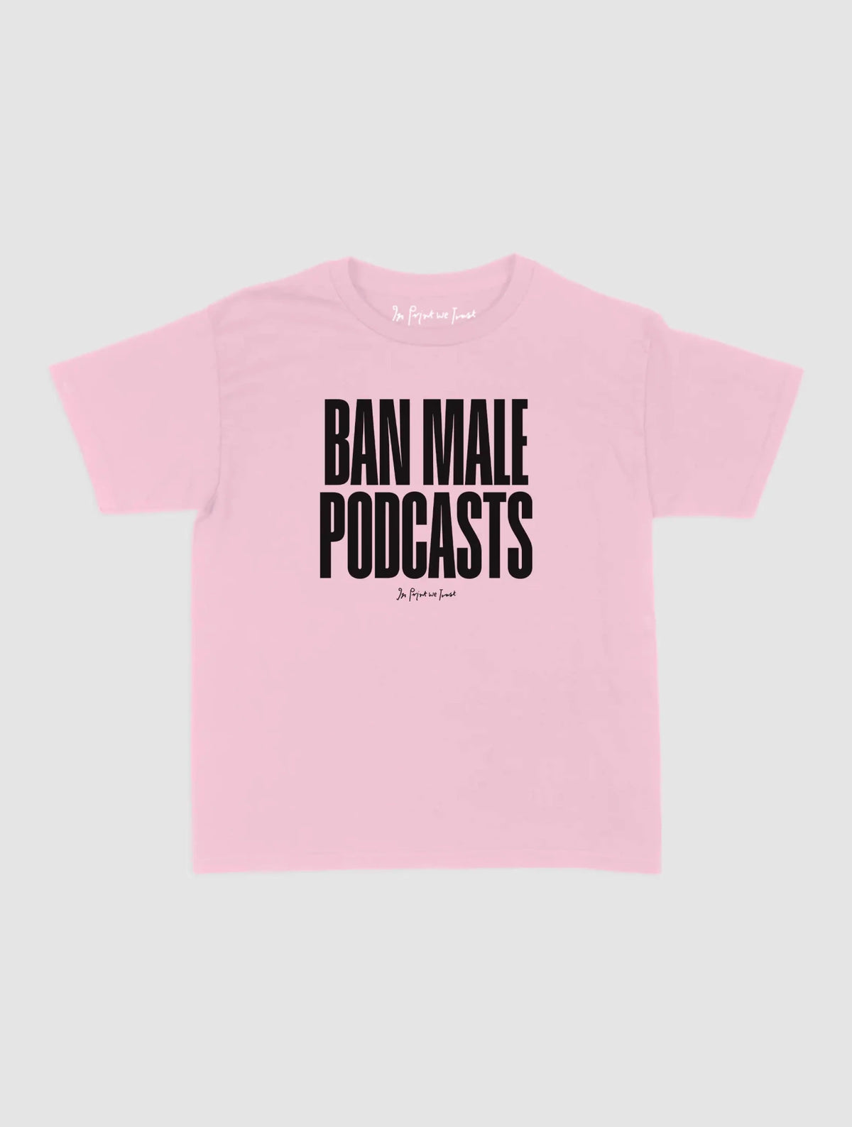 podcasts baby tee - In Print We Trust