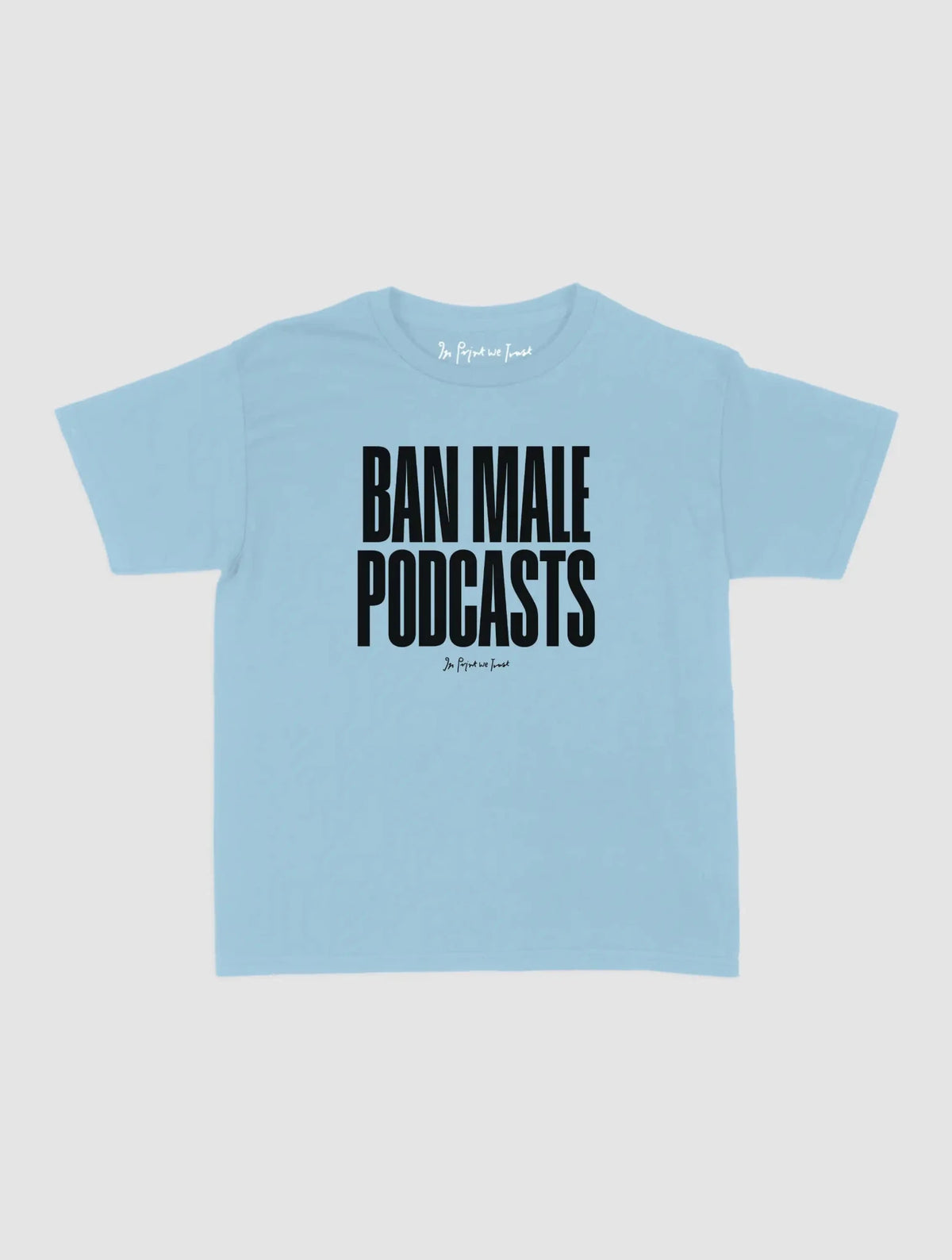 podcasts baby tee - In Print We Trust