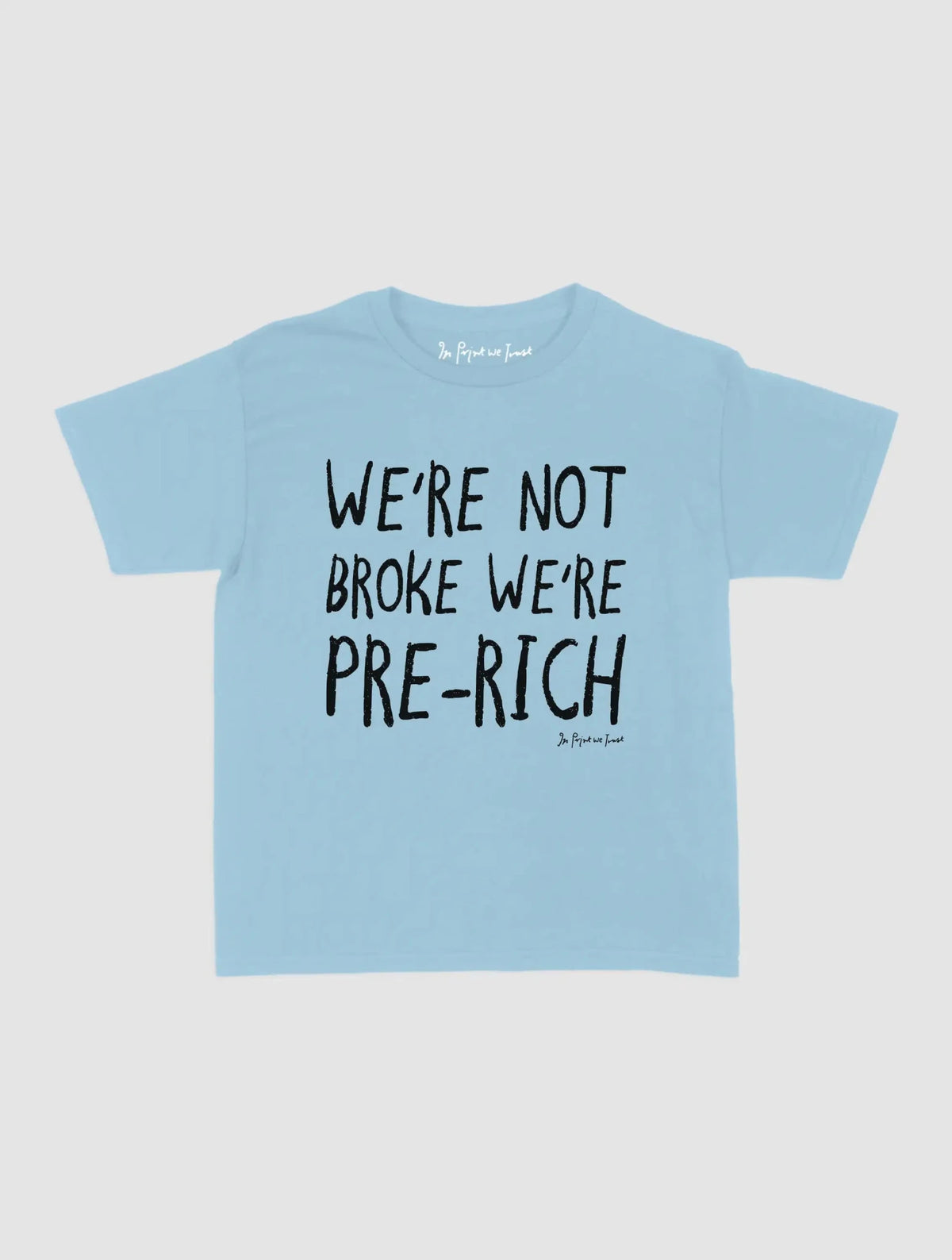 pre-rich baby tee - In Print We Trust