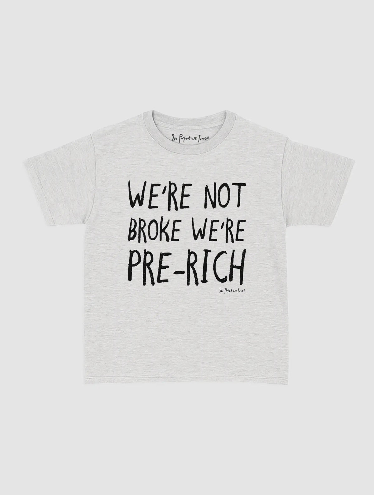 pre-rich baby tee - In Print We Trust
