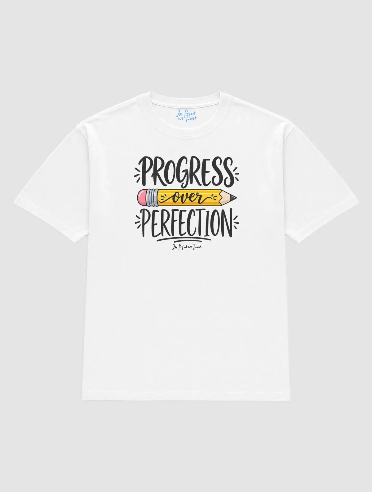 progress over perfection - In Print We Trust