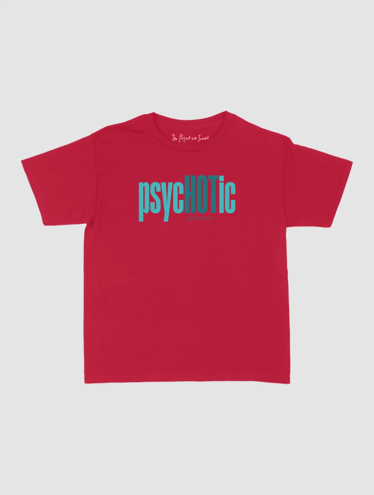 psychotic baby tee - In Print We Trust