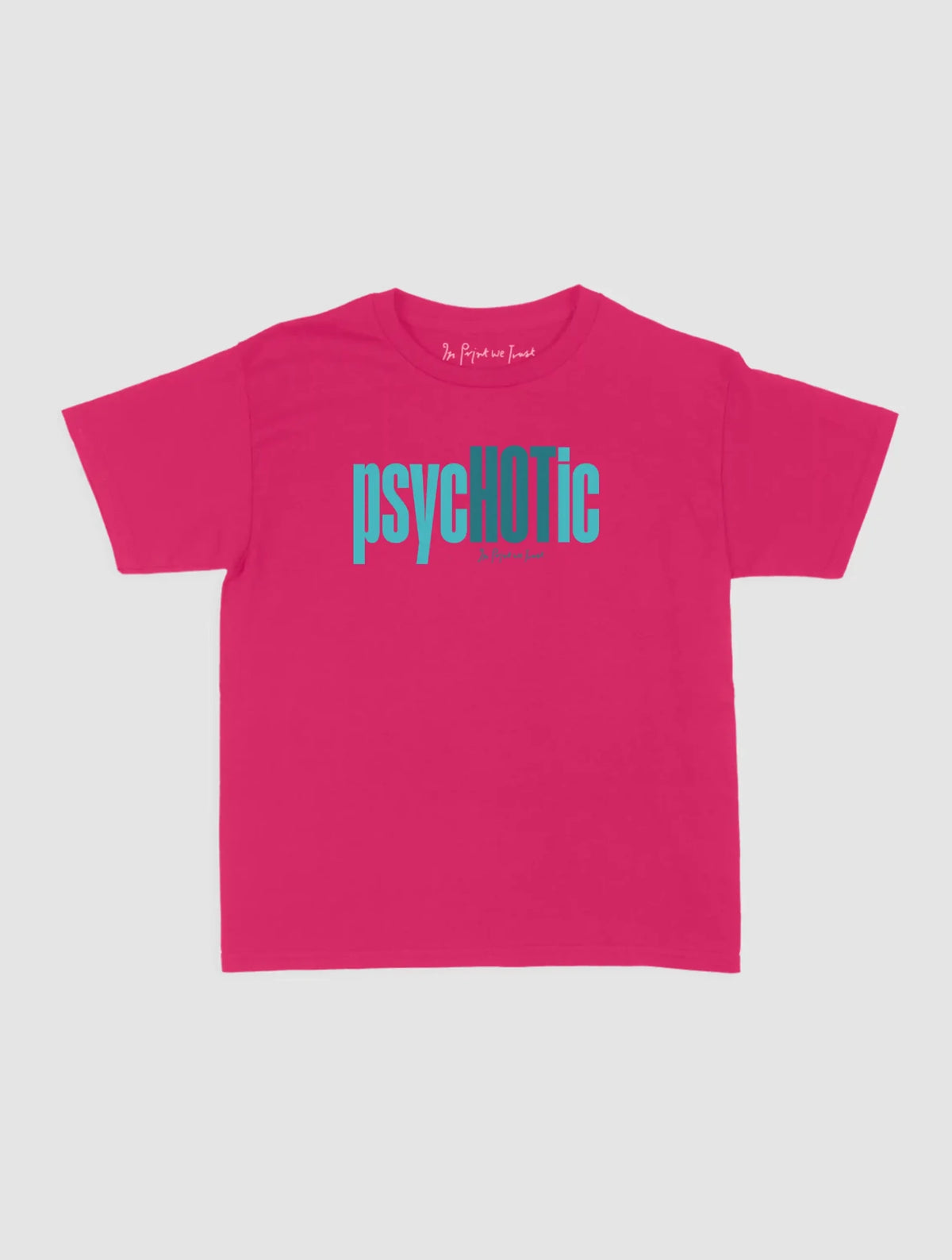 psychotic baby tee - In Print We Trust