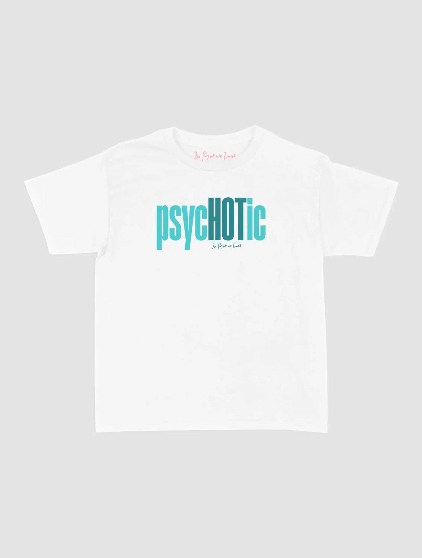 psychotic baby tee - In Print We Trust