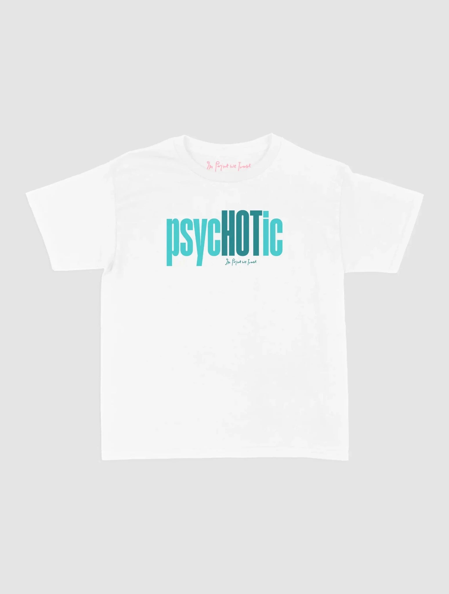 psychotic baby tee - In Print We Trust