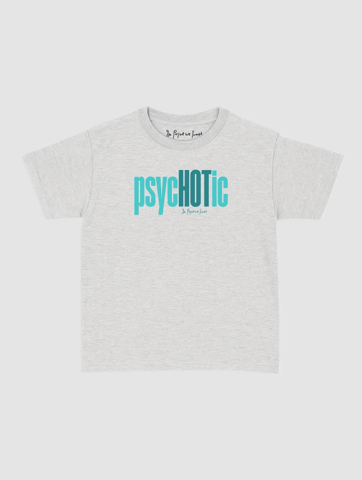 psychotic baby tee - In Print We Trust