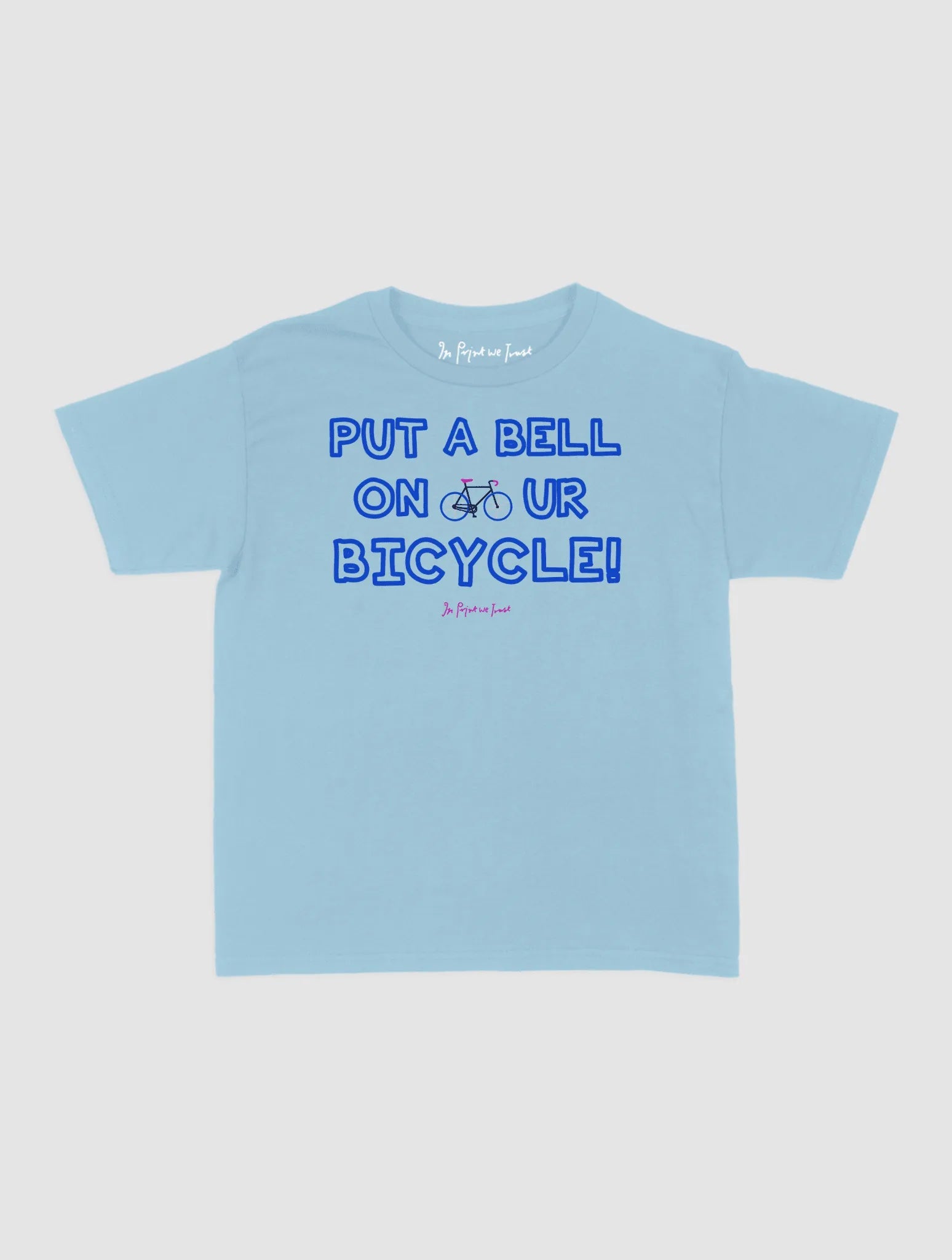 put a bell on your bicycle baby tee - In Print We Trust