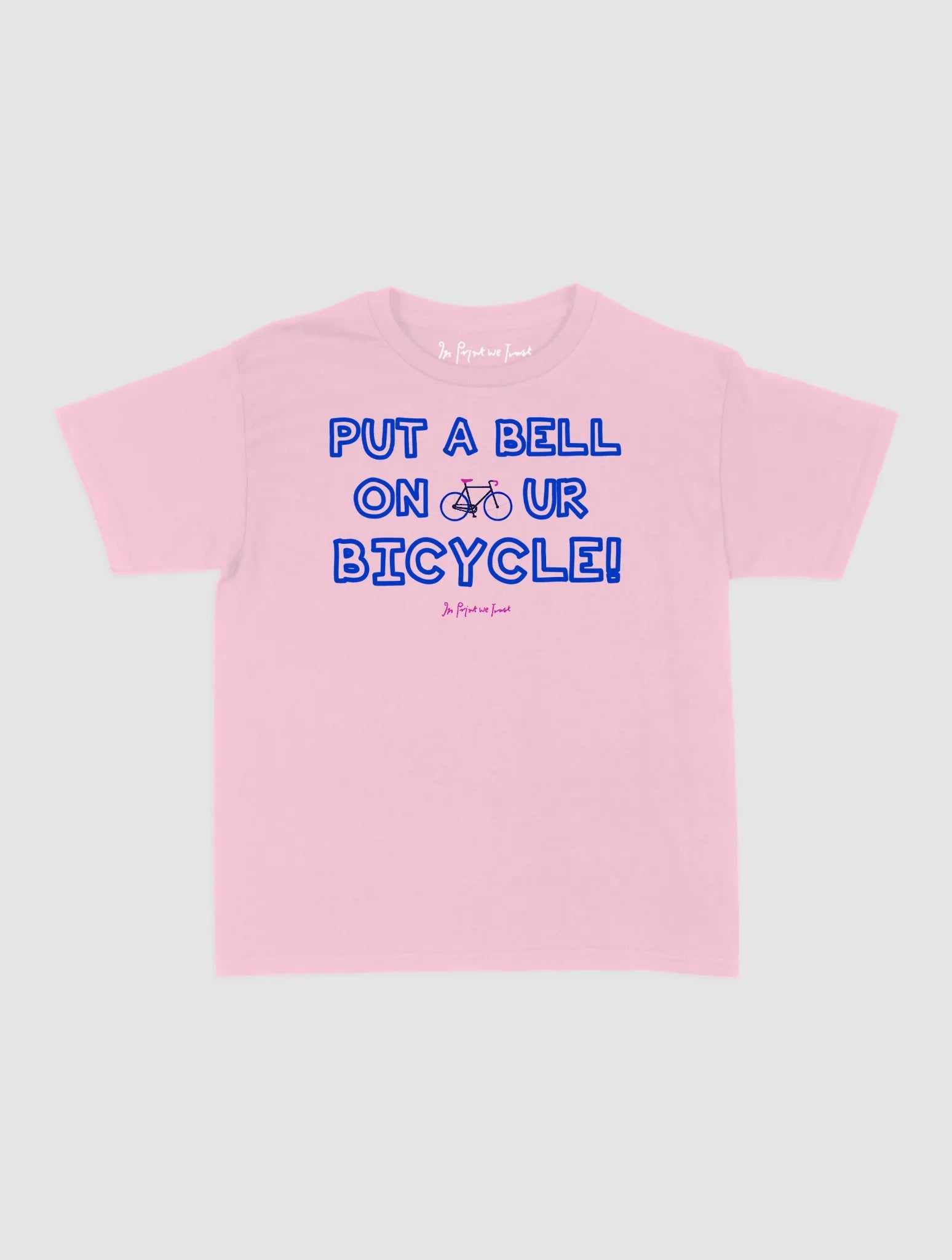 put a bell on your bicycle baby tee - In Print We Trust