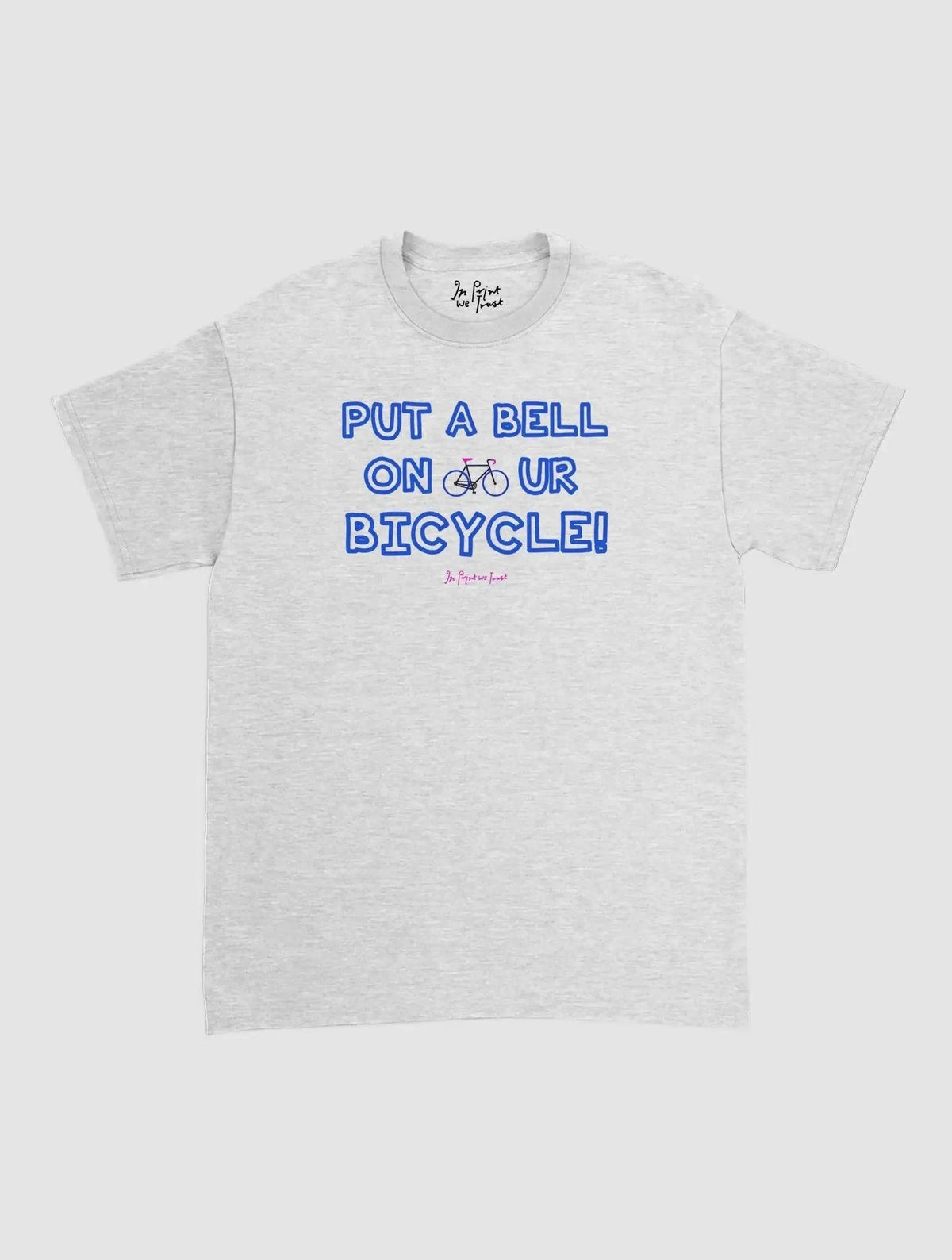 put a bell on your bicycle classic tee - In Print We Trust