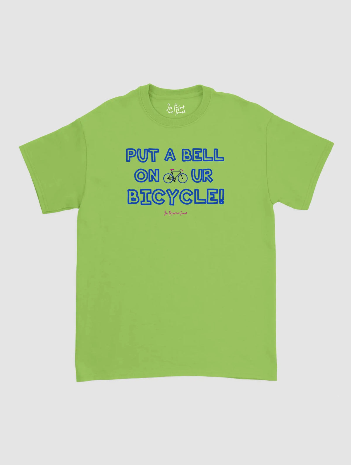 put a bell on your bicycle classic tee - In Print We Trust