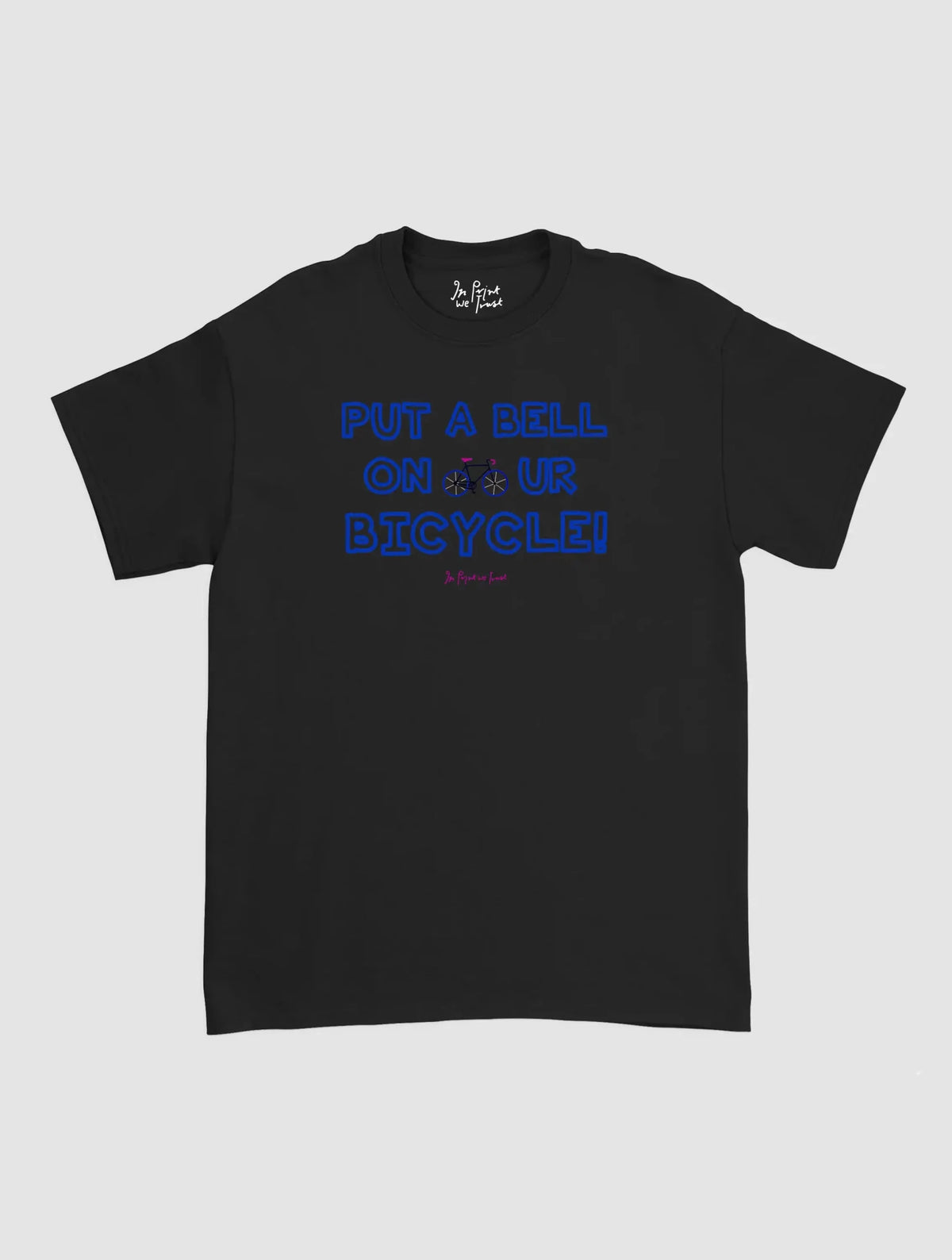 put a bell on your bicycle classic tee - In Print We Trust