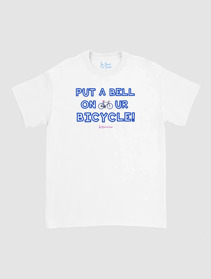 put a bell on your bicycle classic tee - In Print We Trust