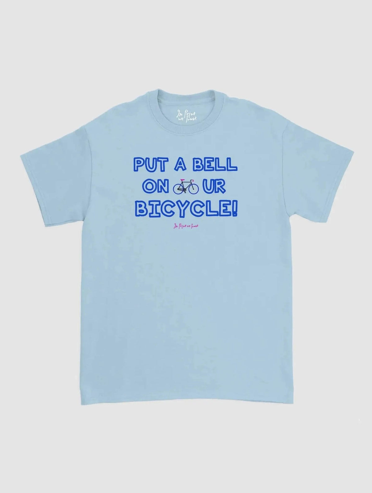 put a bell on your bicycle classic tee - In Print We Trust