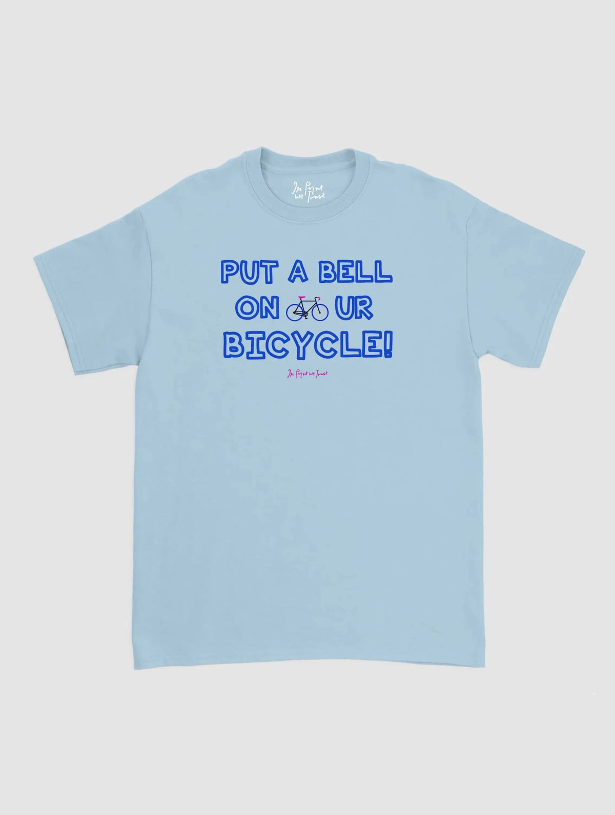 put a bell on your bicycle classic tee - In Print We Trust