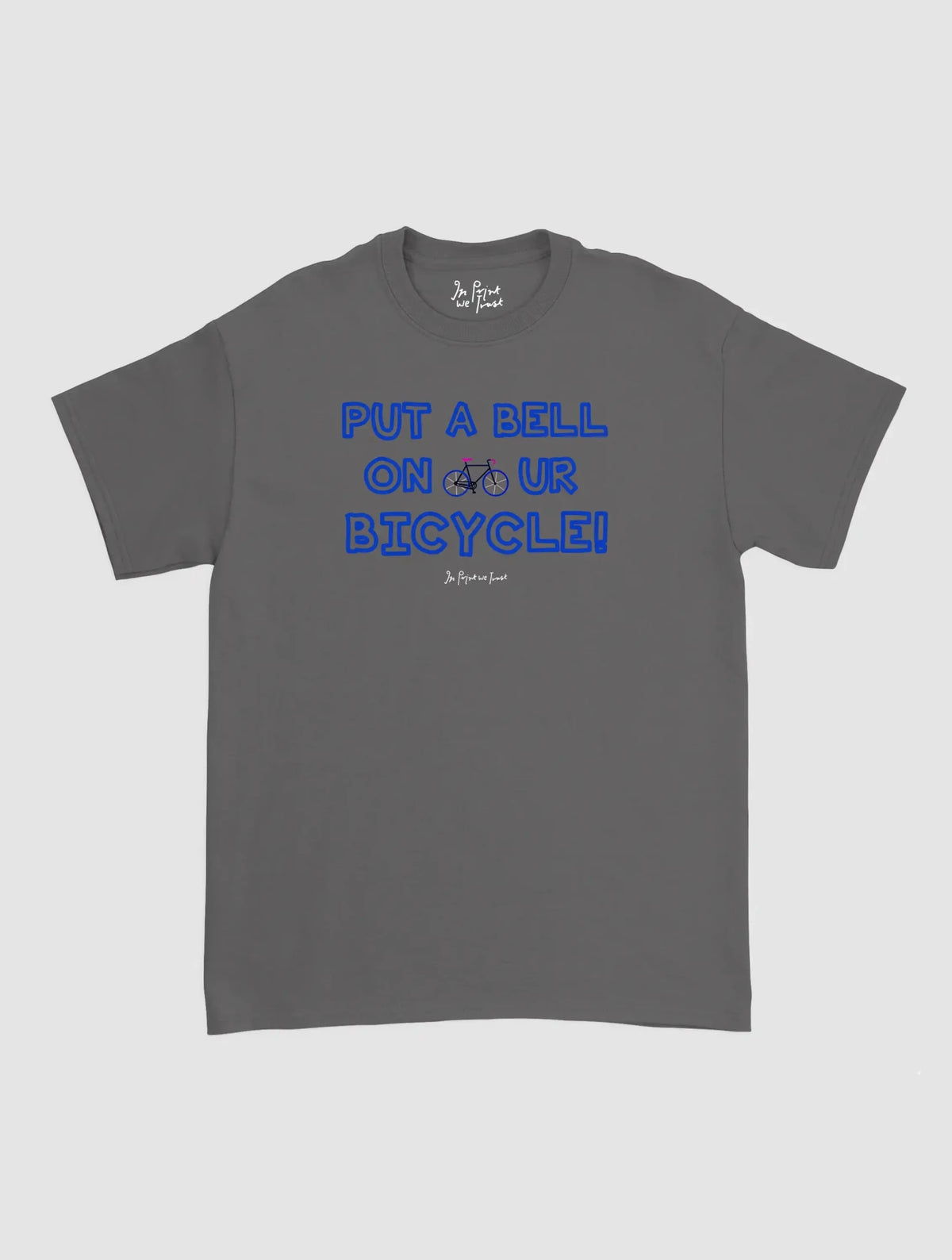 put a bell on your bicycle classic tee - In Print We Trust