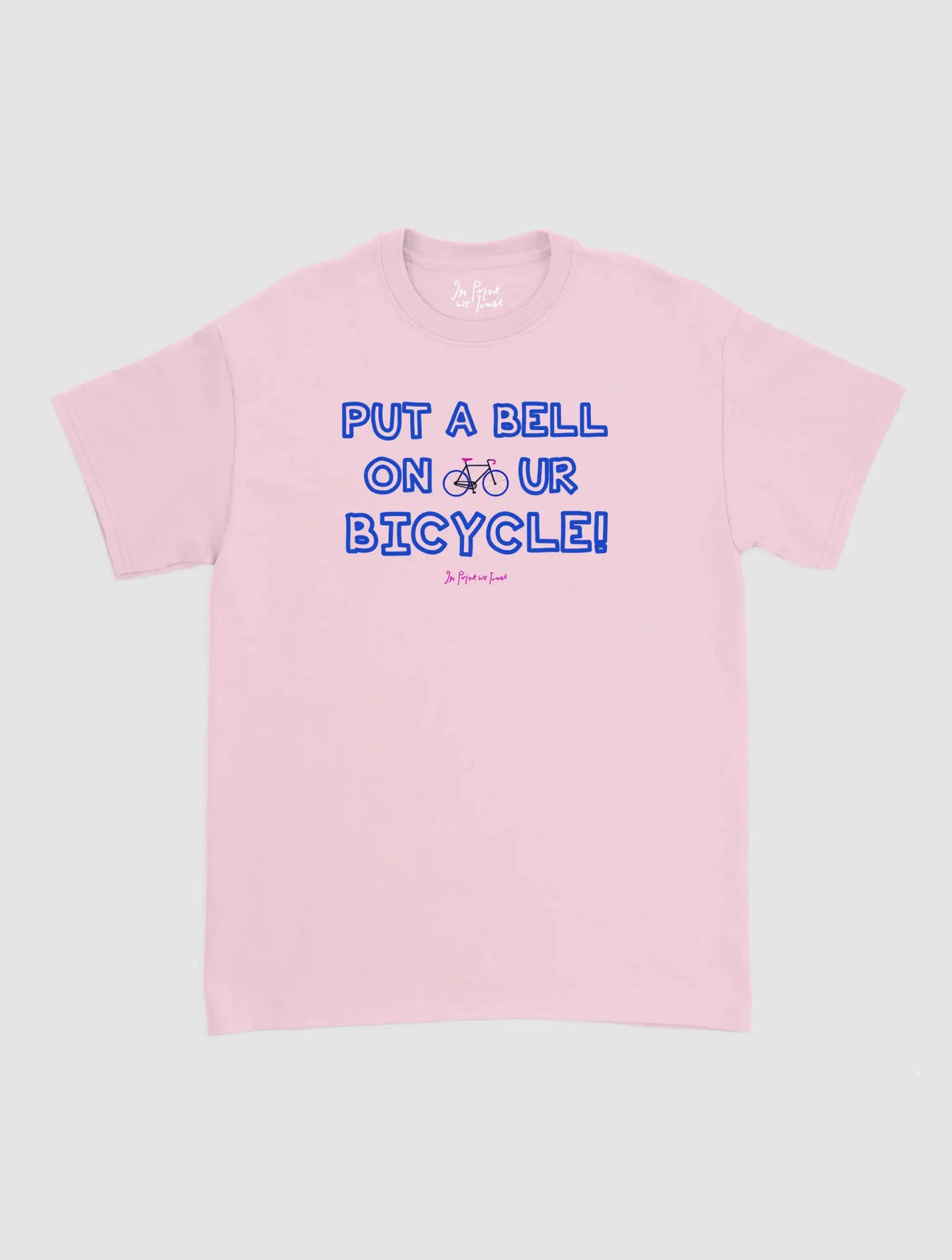 put a bell on your bicycle classic tee - In Print We Trust