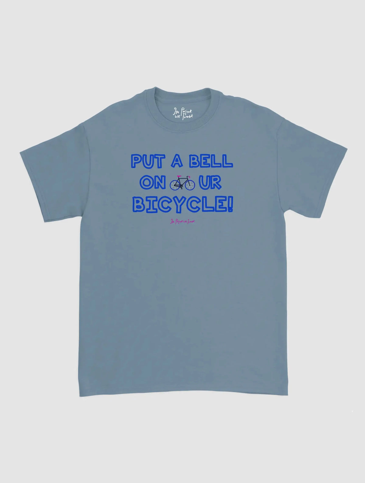 put a bell on your bicycle classic tee - In Print We Trust